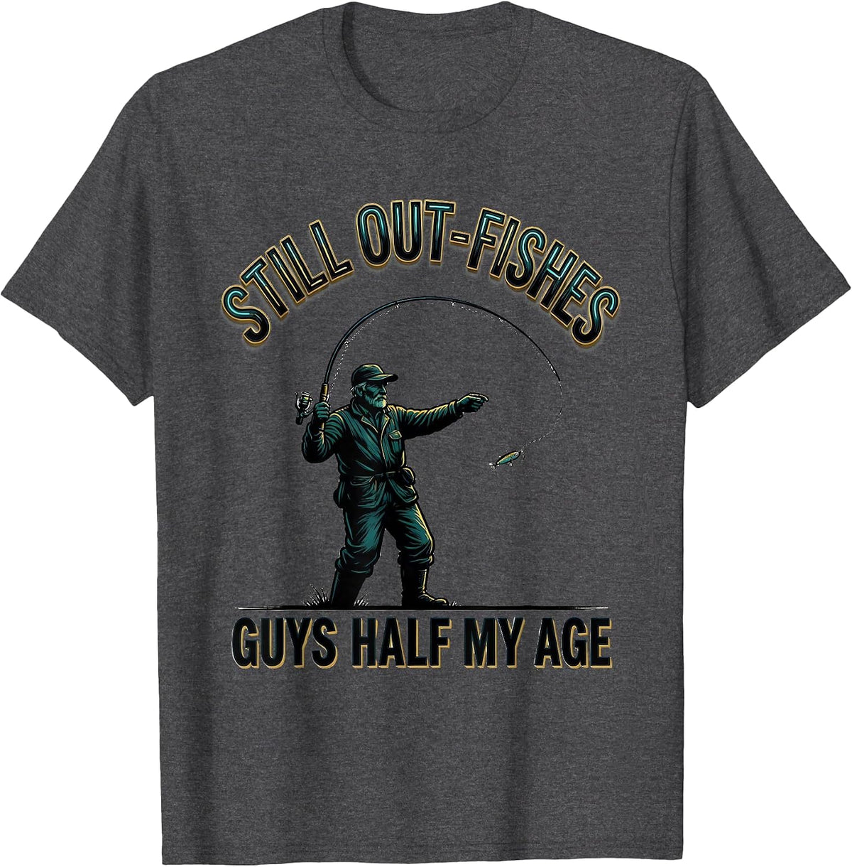 Men's Still Out-Fishes Guys Half My Age Funny Angler Gift T-Shirt - Dark Heather Grey