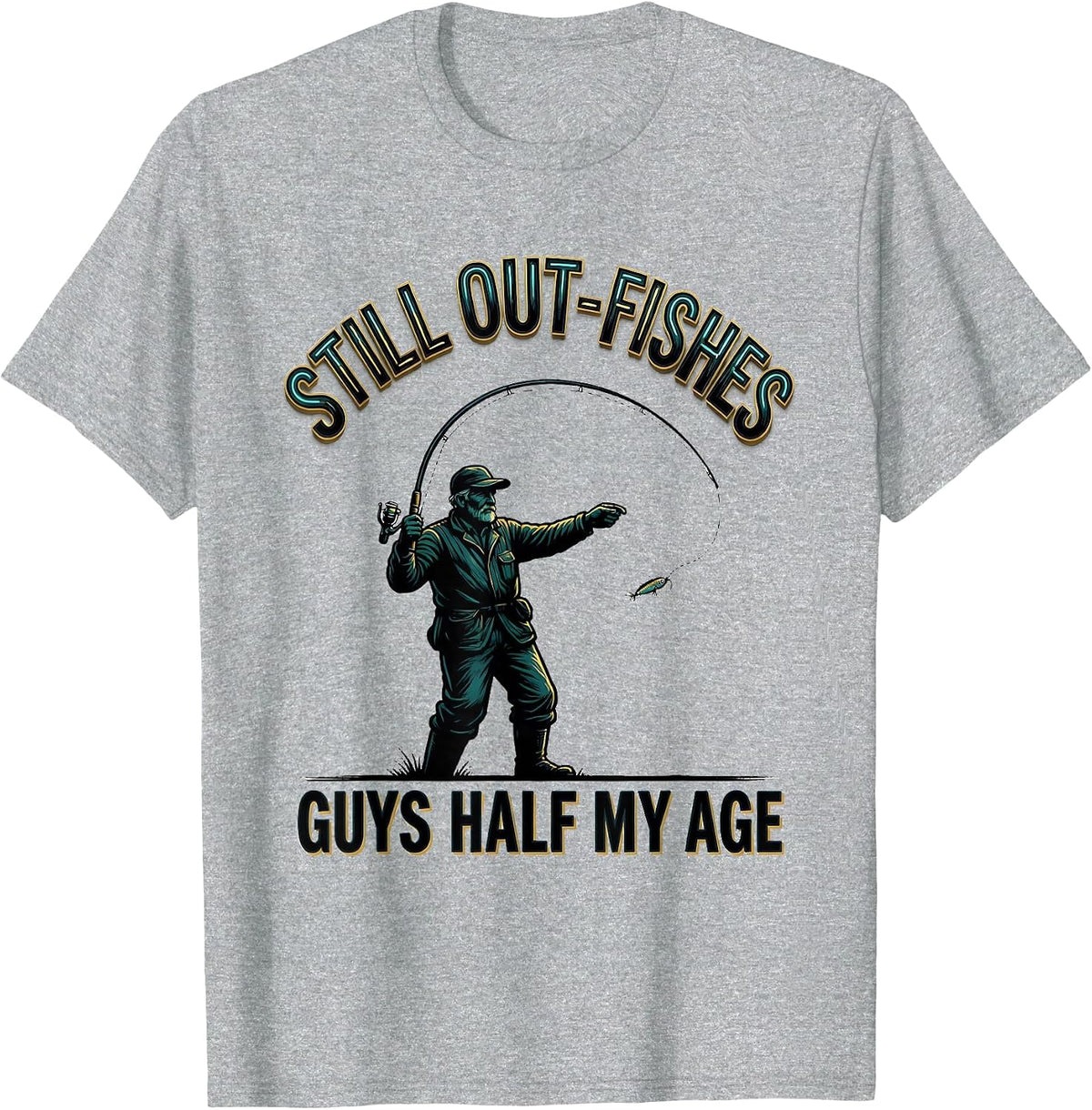 Men's Still Out-Fishes Guys Half My Age Funny Angler Gift T-Shirt - Heather Grey