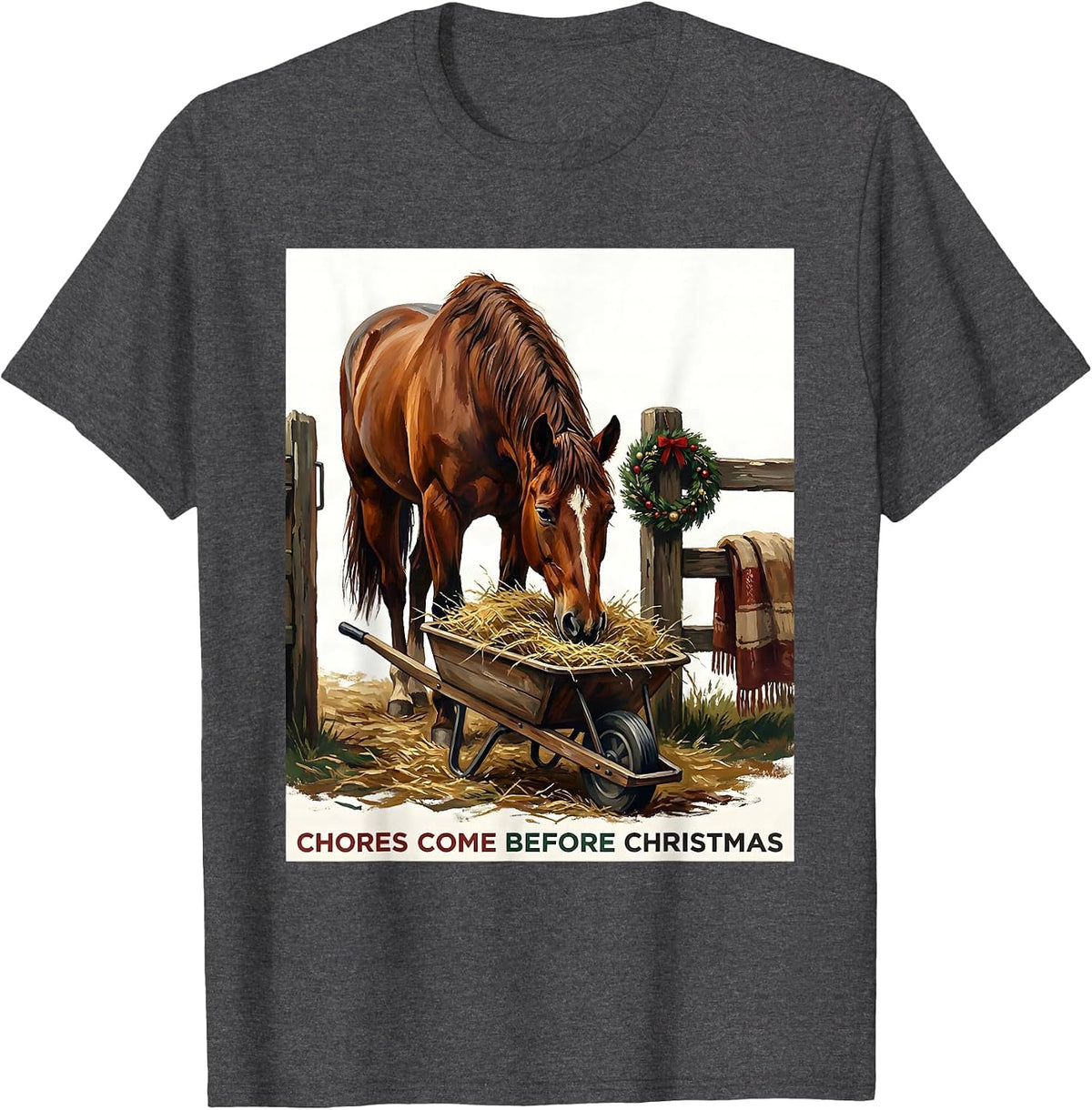 Chores Come Before Christmas Funny Horse Lover Christmas T-Shirt - Dark Heather Grey