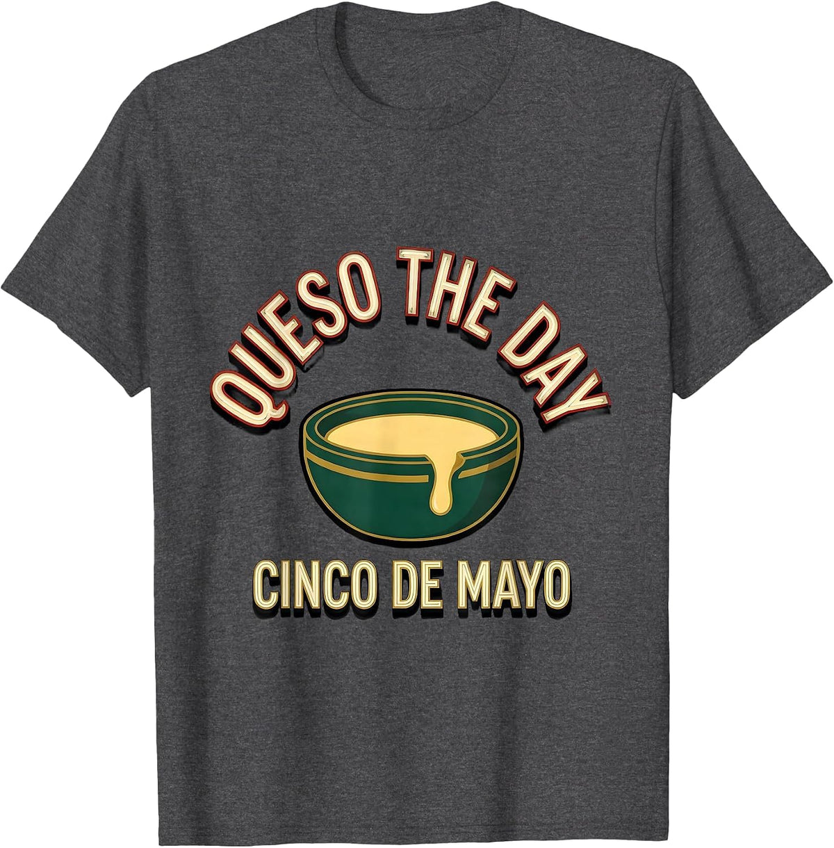 Men's Queso the Day Cinco de Mayo Mexican Party Humor T-Shirt - Dark Heather Grey