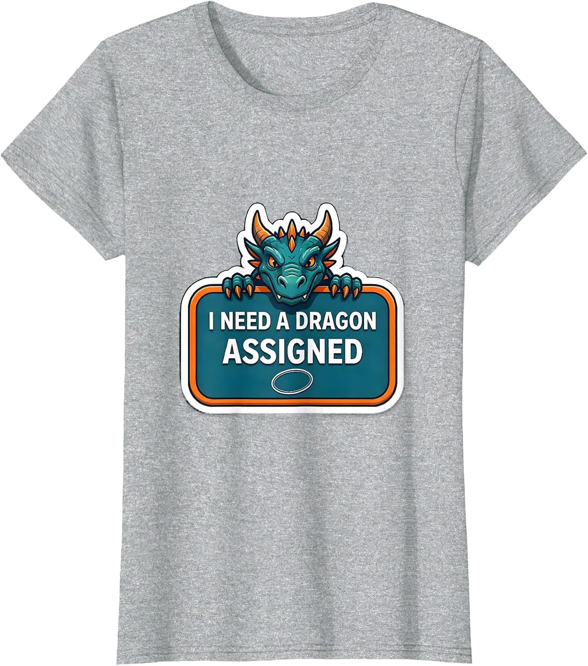 I Need A Dragon Assigned Funny Fantasy Dragon Lover Gift T-Shirt - Heather Grey