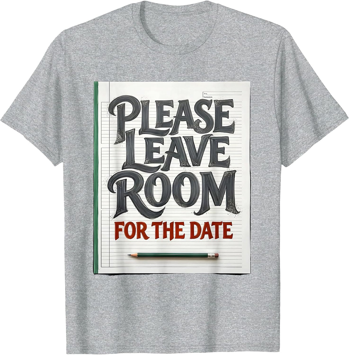 Men's Please Leave Room For The Date Funny Teacher Appreciation T-Shirt - Heather Grey