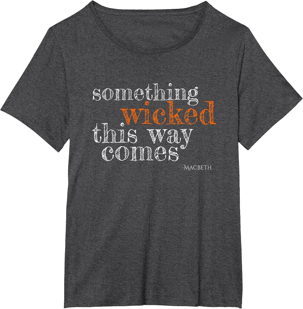 Something Wicked This Way Comes Shakespeare Halloween T-Shirt - Dark Heather Grey