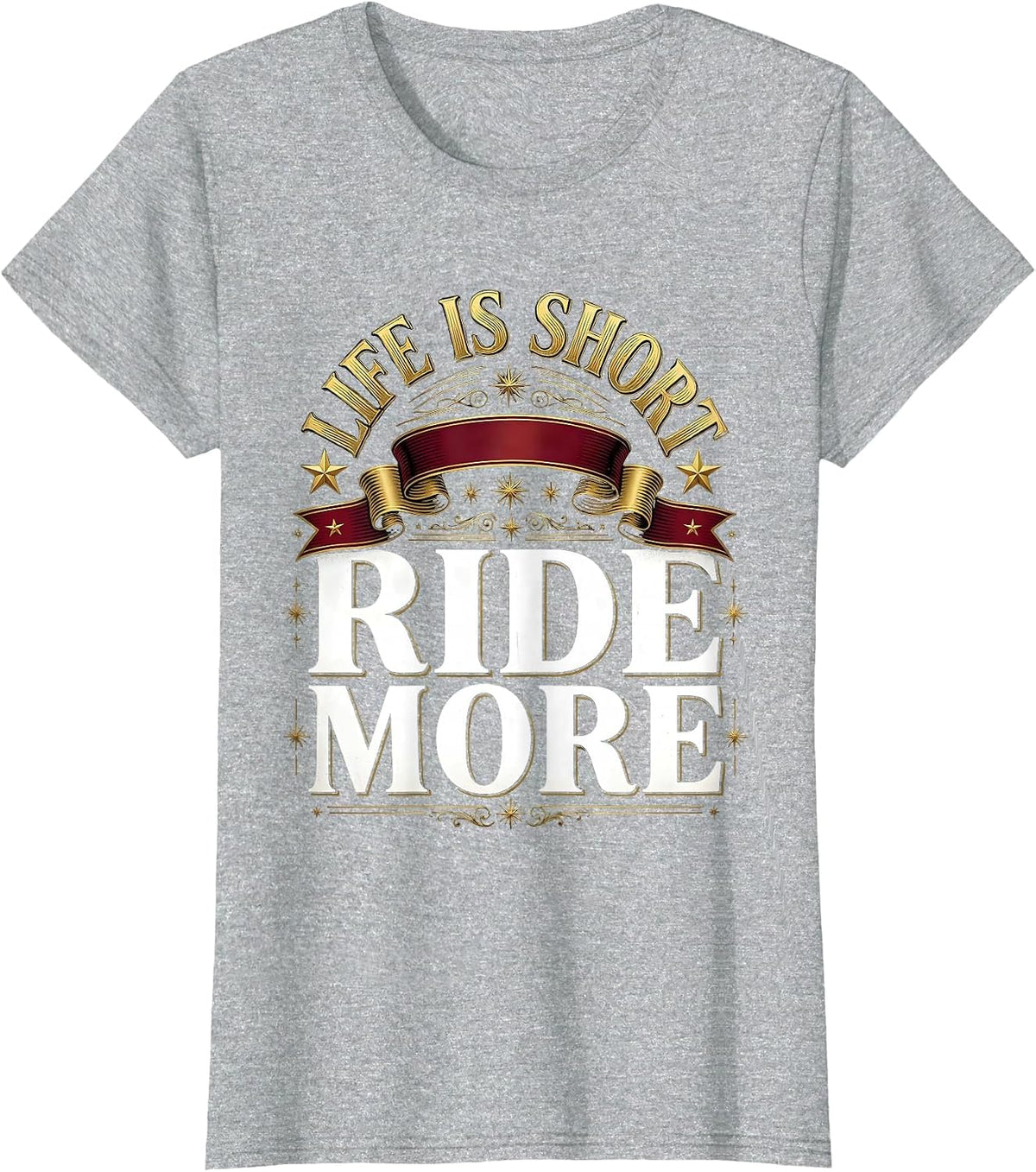 Women's Life Is Short Ride More Horse Lover Design T-Shirt - Heather Grey