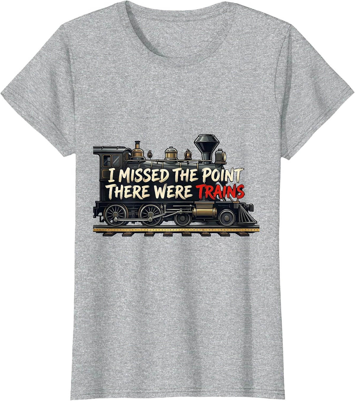 Women's I Missed The Point, There Were Trains Funny Train Enthusiast T-Shirt - Heather Grey