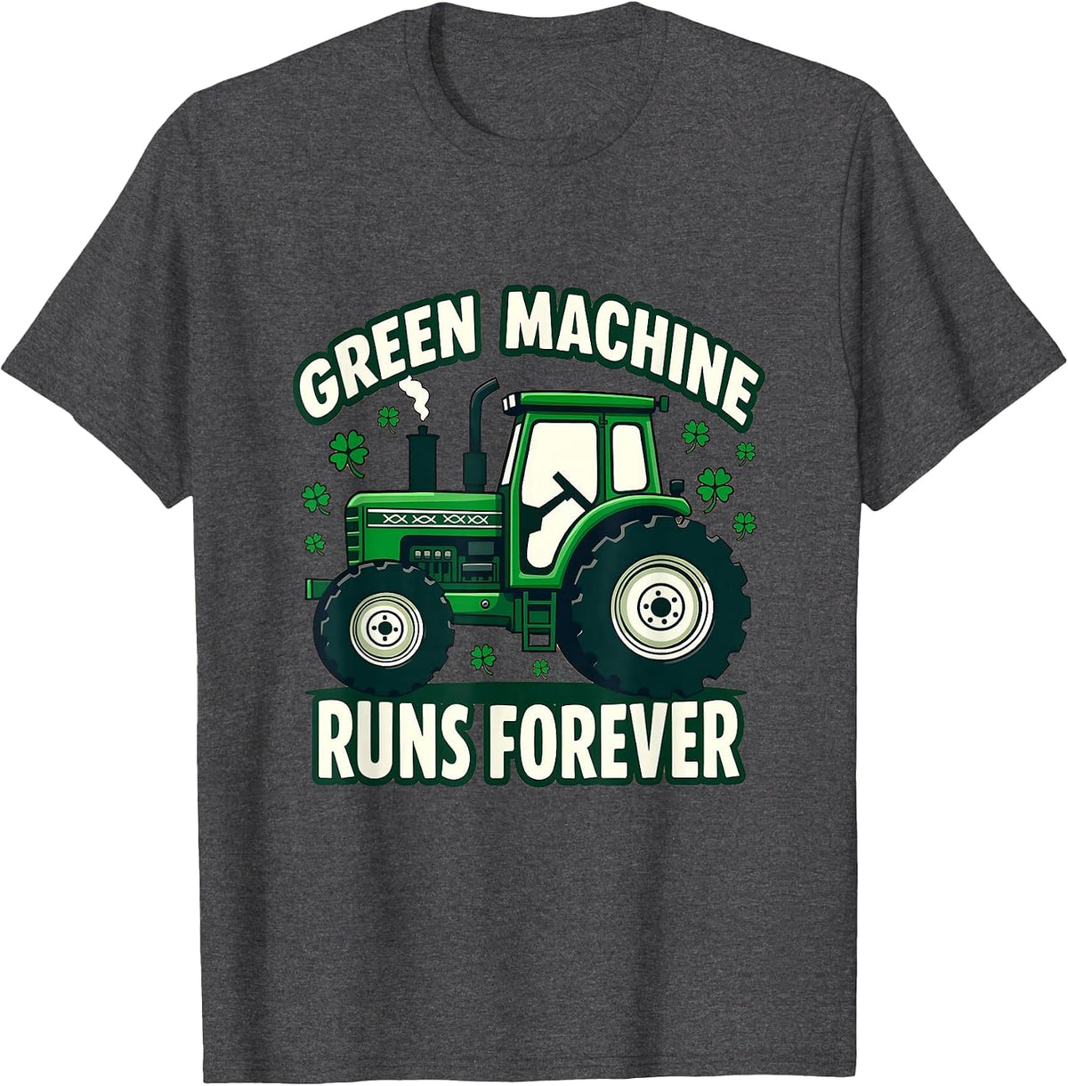Green Machine Runs Forever St Patricks Day Design T-Shirt - Dark Heather Grey