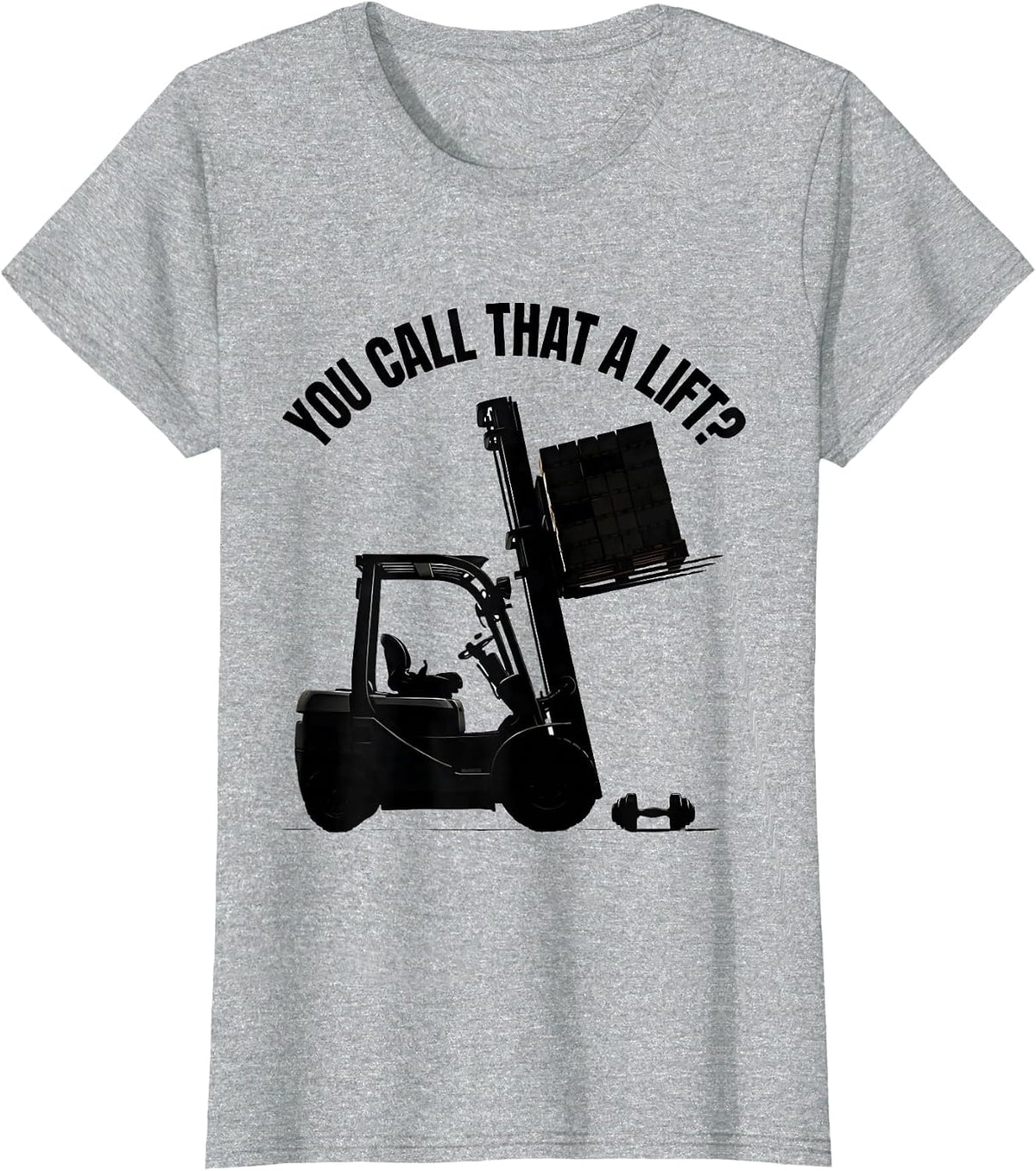 You Call That A Lift? Funny Forklift Operator Warehouse T-Shirt - Heather Grey