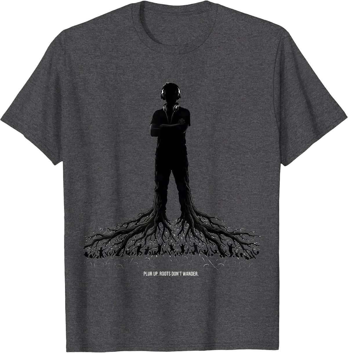 PLUR Up Roots Dont Wander Funny EDM Rave Party T-Shirt - Dark Heather Grey