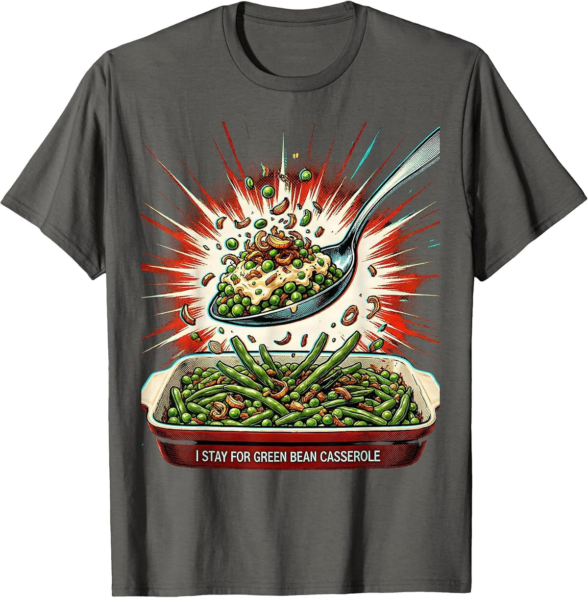 I Stay For Green Bean Casserole Funny Thanksgiving Cooking T-Shirt - Asphalt Grey