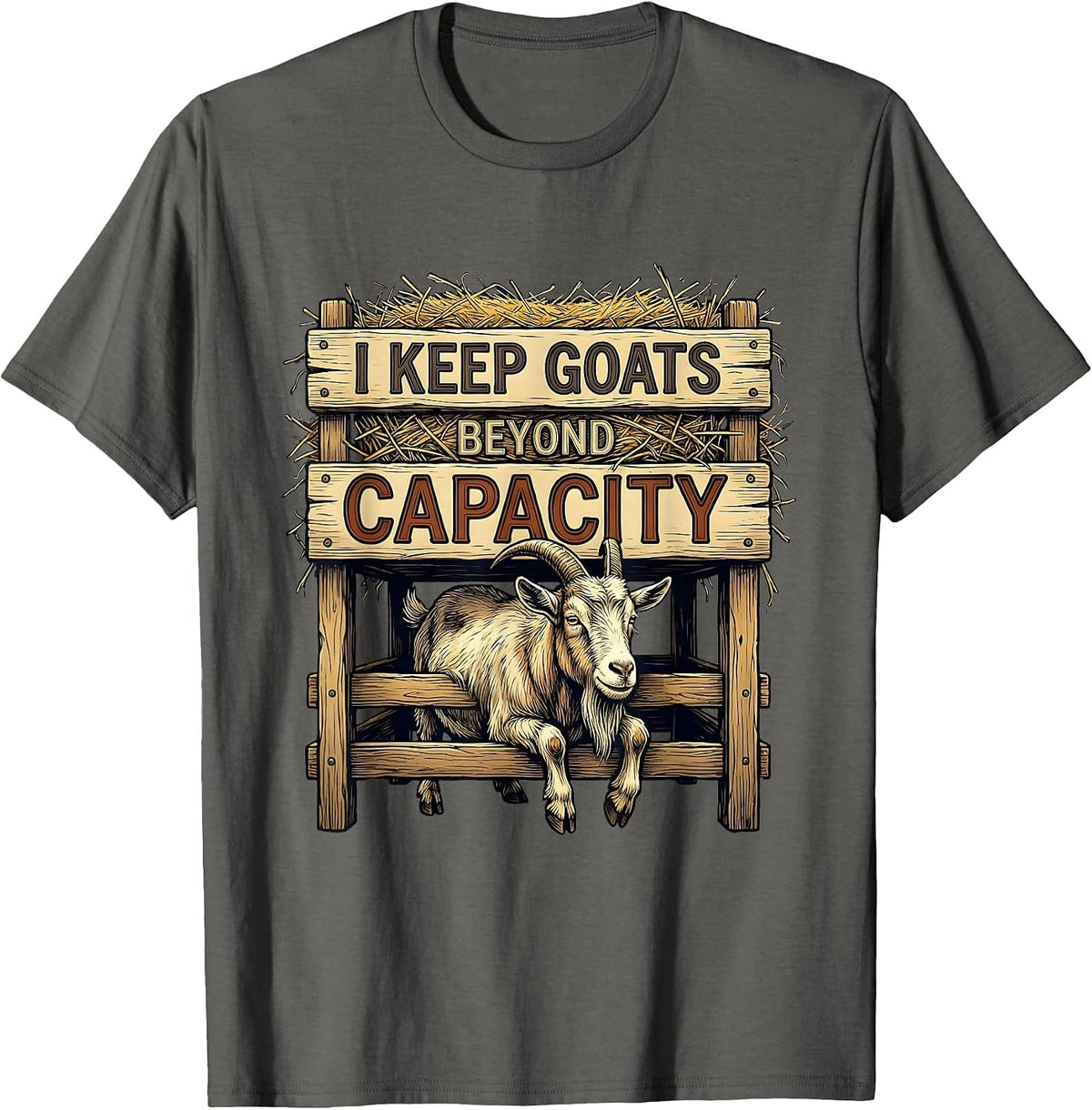 Men's I Keep Goats Beyond Capacity Funny Goat Lover Farmer Gift T-Shirt - Asphalt Grey