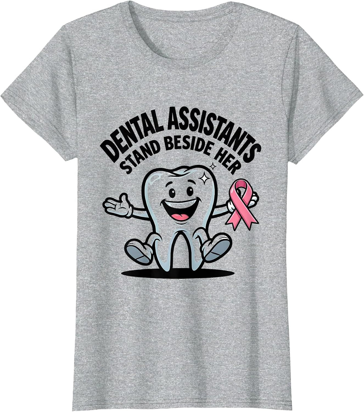 Dental Assistants Stand Beside Her Cartoon Tooth Pink Ribbon T-Shirt - Heather Grey