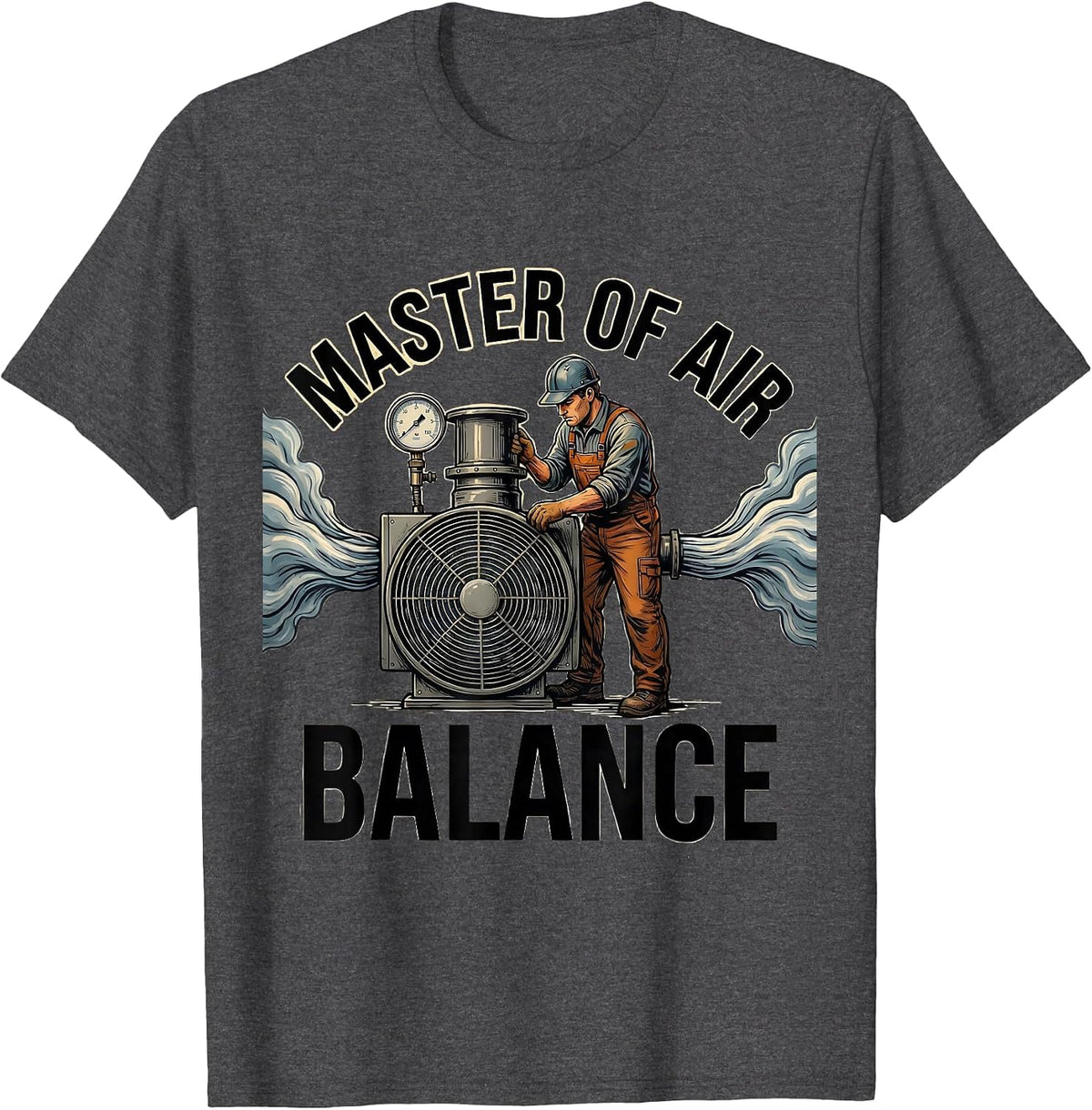 Men's Master Of Air Balance Funny HVAC Technician Dad Gift T-Shirt - Dark Heather Grey