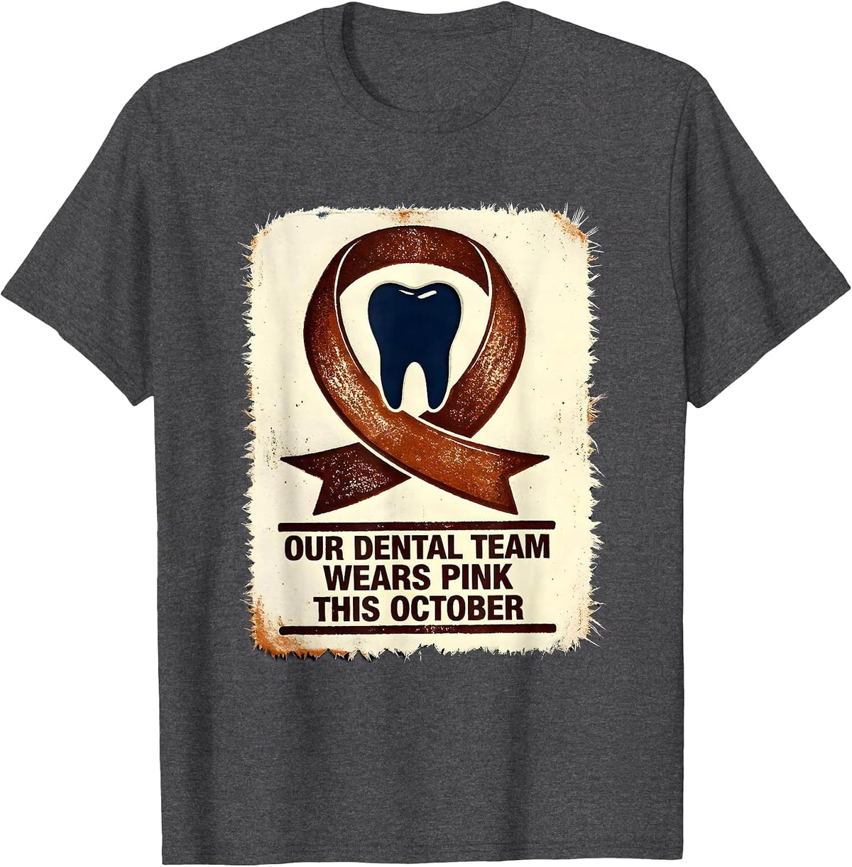 Our Dental Team Wears Pink This October Dental T-Shirt - Dark Heather Grey