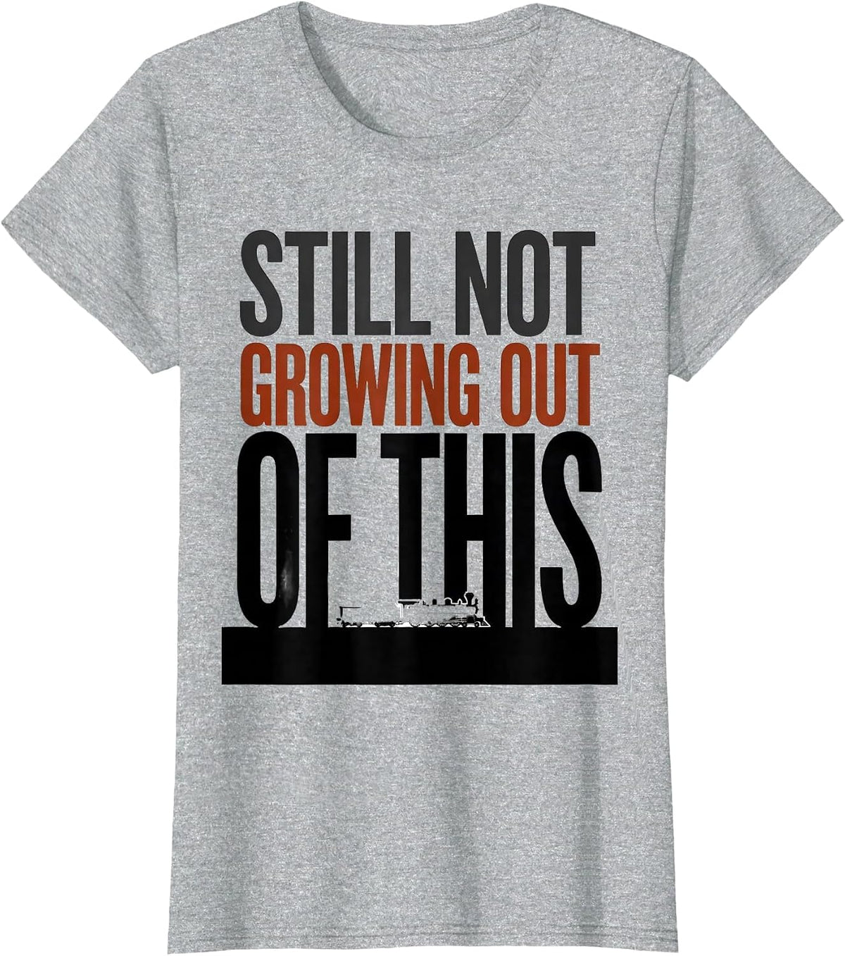Still Not Growing Out Of This Funny Train Enthusiast Model T-Shirt - Heather Grey