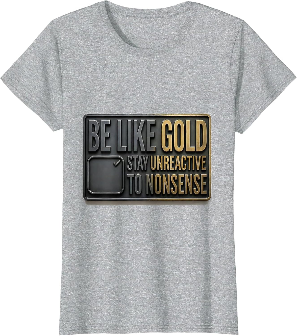 Women's Be Like Gold, Stay Unreactive To Nonsense Funny Science T-Shirt - Heather Grey