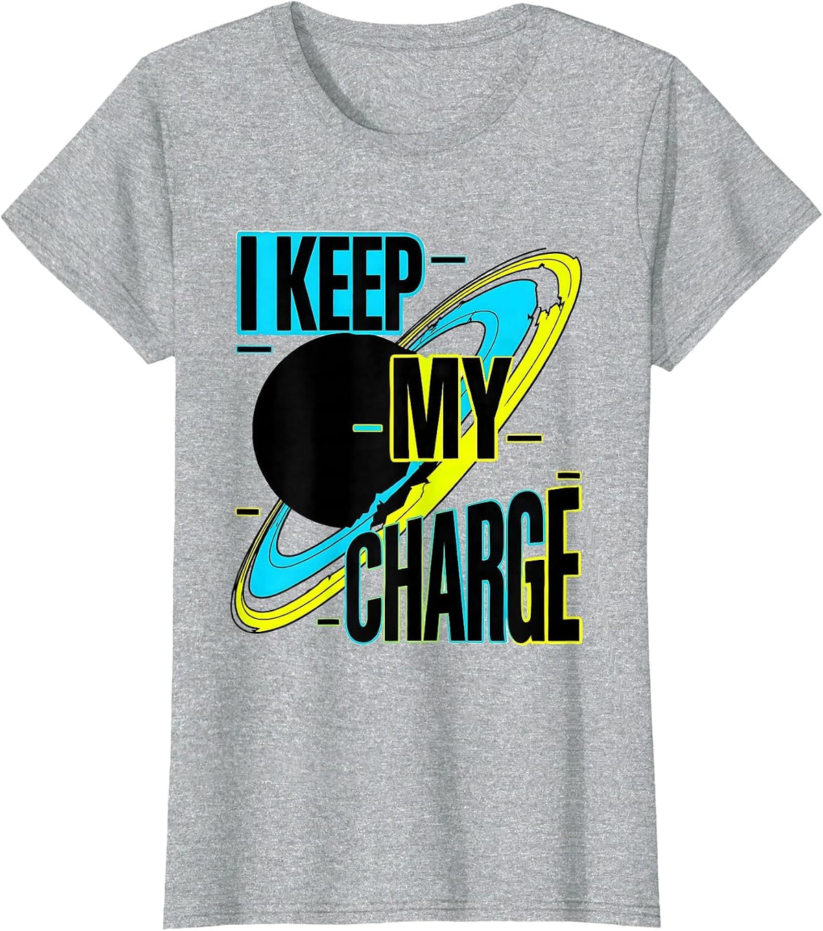 I Keep My Charge New Wave Typography Chemistry Nerd Humor T-Shirt - Heather Grey