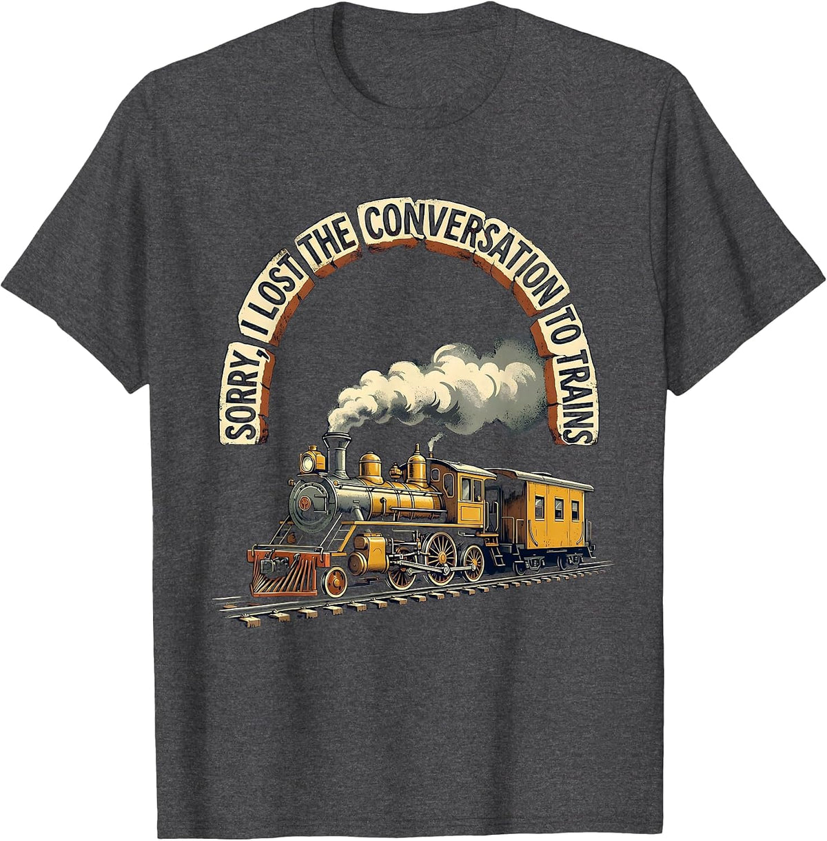 Sorry, I Lost The Conversation To Trains Train Enthusiast T-Shirt - Dark Heather Grey