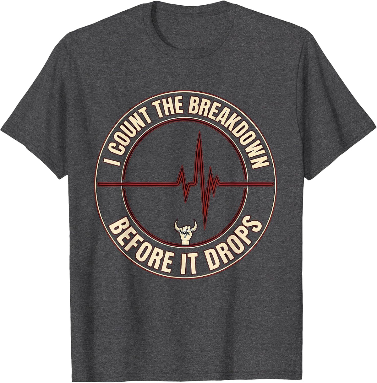 Men's I Count The Breakdown Before It Drops Funny Heavy Metal T-Shirt - Dark Heather Grey