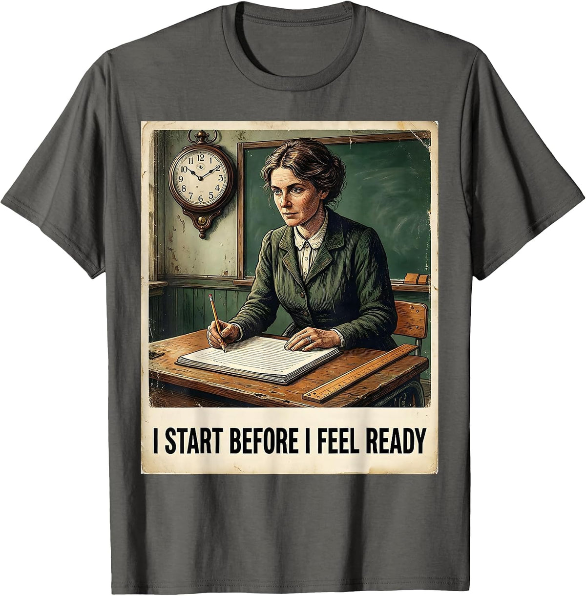 I Start Before I Feel Ready Vintage Teacher Motivational T-Shirt - Asphalt Grey