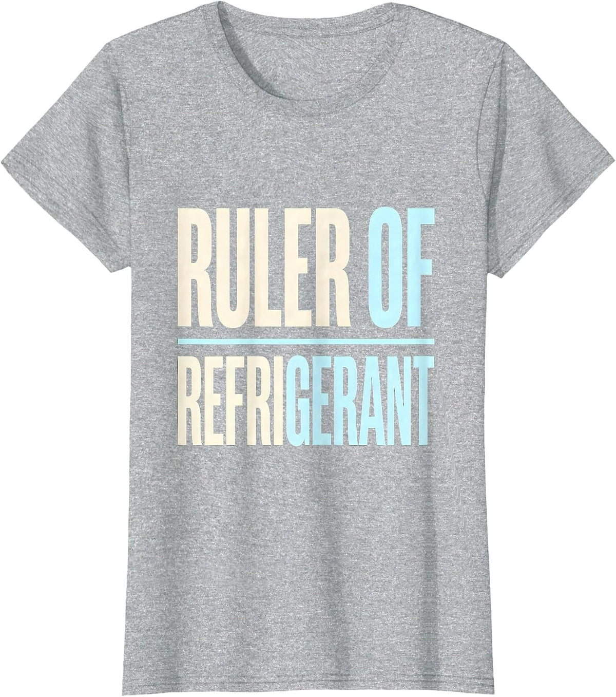 Ruler Of Refrigerant Funny HVAC Technician Trade Pride Humor T-Shirt - Heather Grey