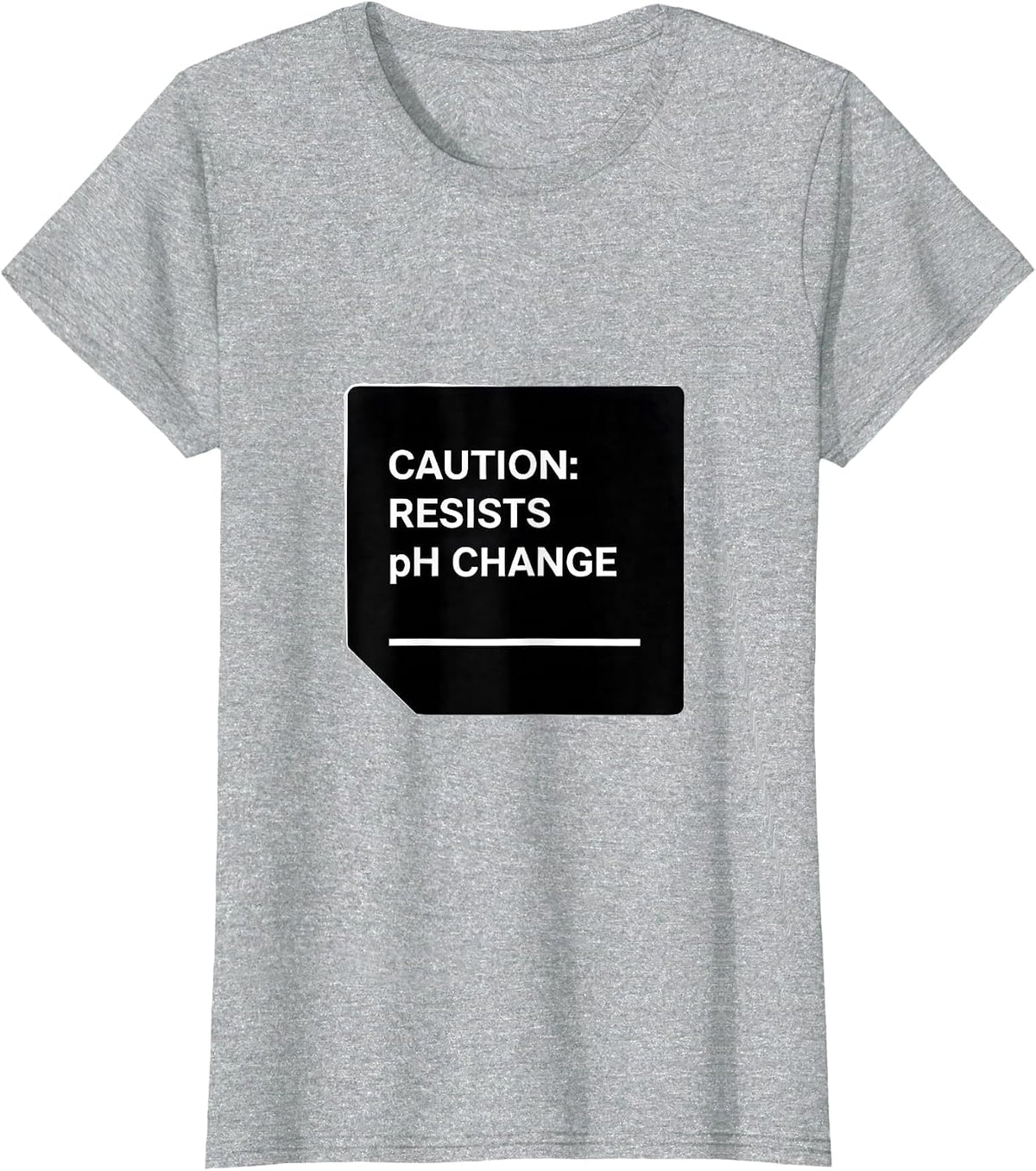 Caution: Resists pH Change Funny Science Teacher STEM Humor T-Shirt - Heather Grey