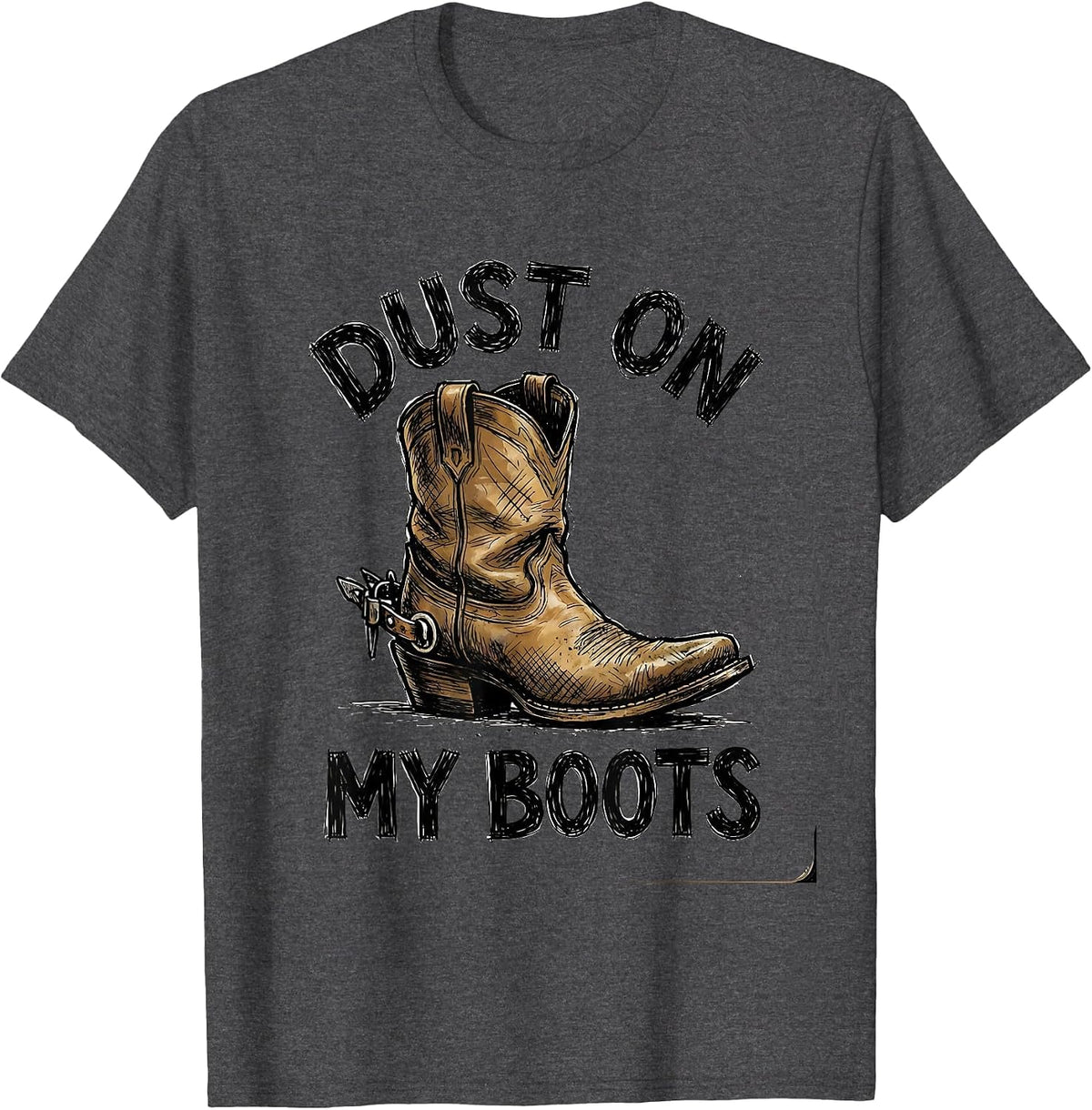 Dust On My Boots Cowboy Western Design T-Shirt - Dark Heather Grey