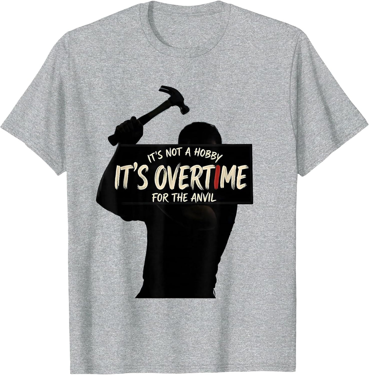 Men's It's Not A Hobby Overtime For The Anvil Funny Blacksmith T-Shirt - Heather Grey