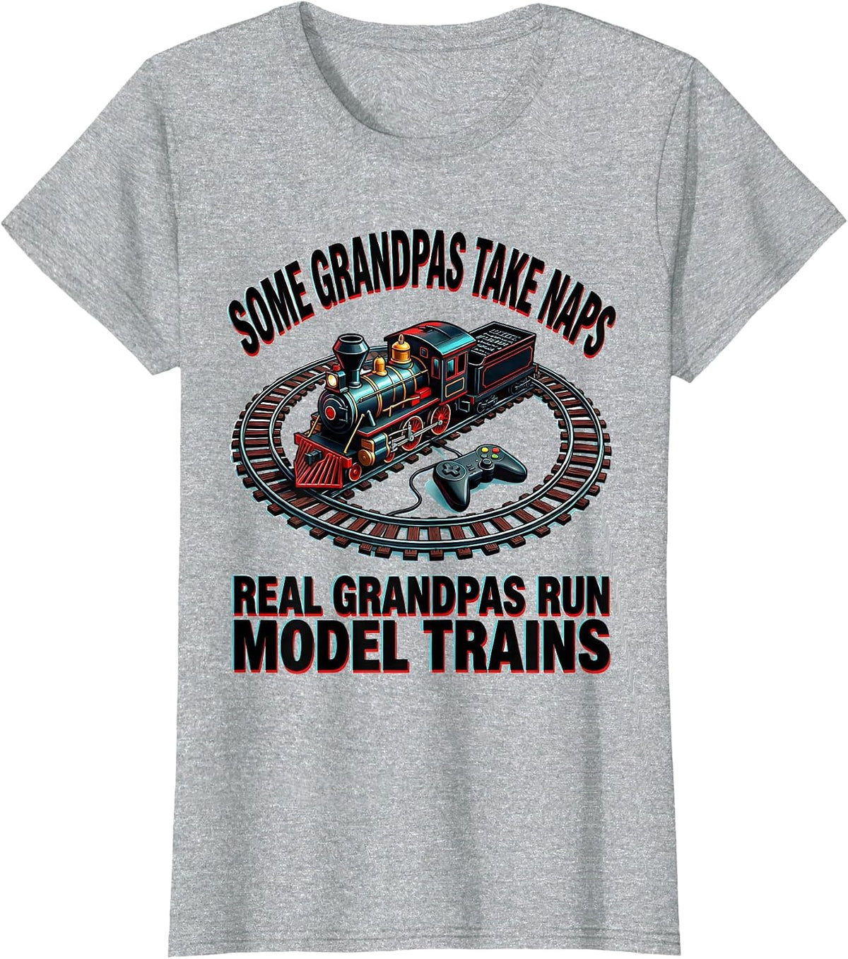 Some Grandpas Take Naps Real Grandpas Run Model Trains T-Shirt - Heather Grey
