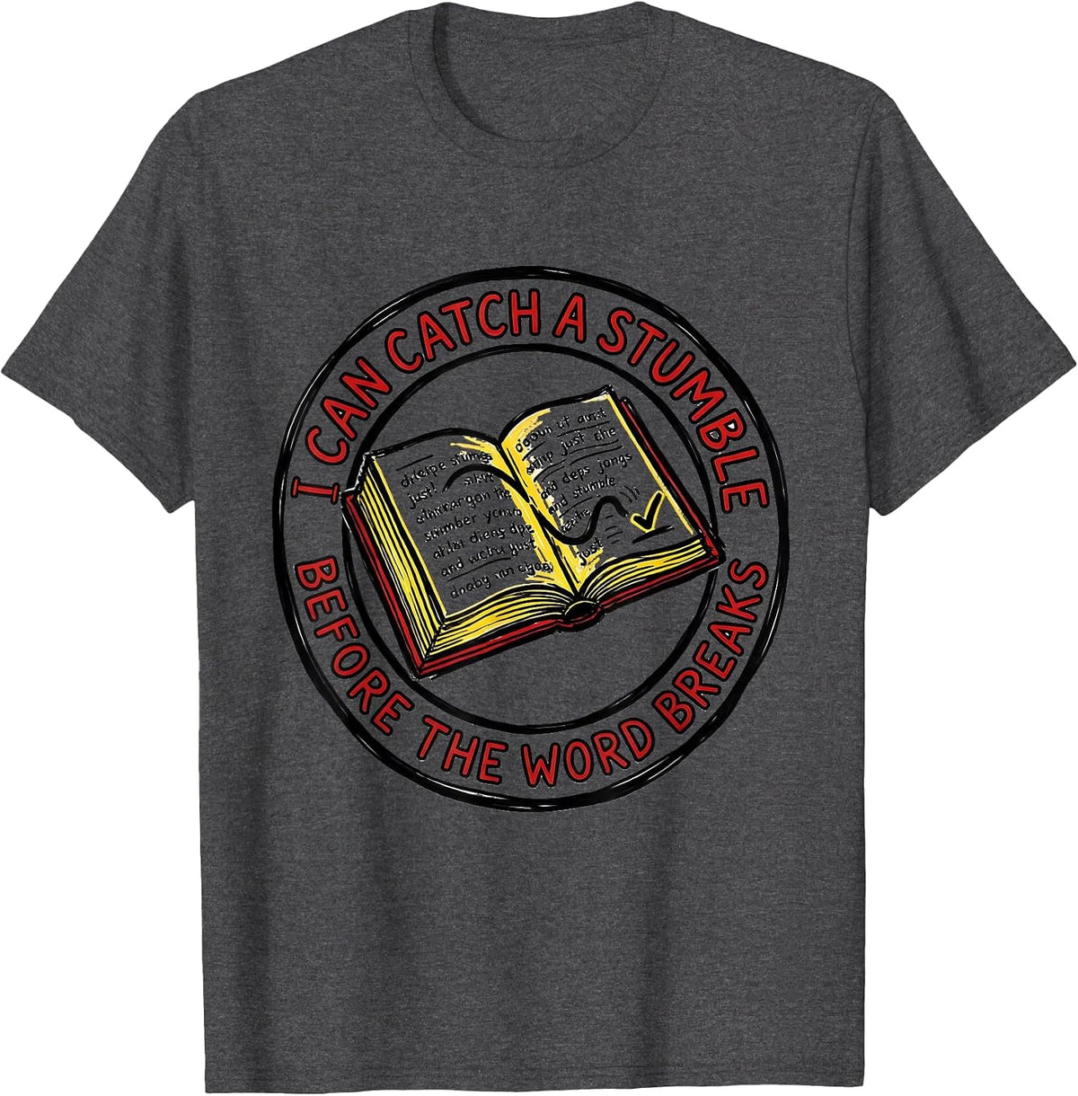 I Can Catch A Stumble Before The Word Breaks Teacher T-Shirt - Dark Heather Grey
