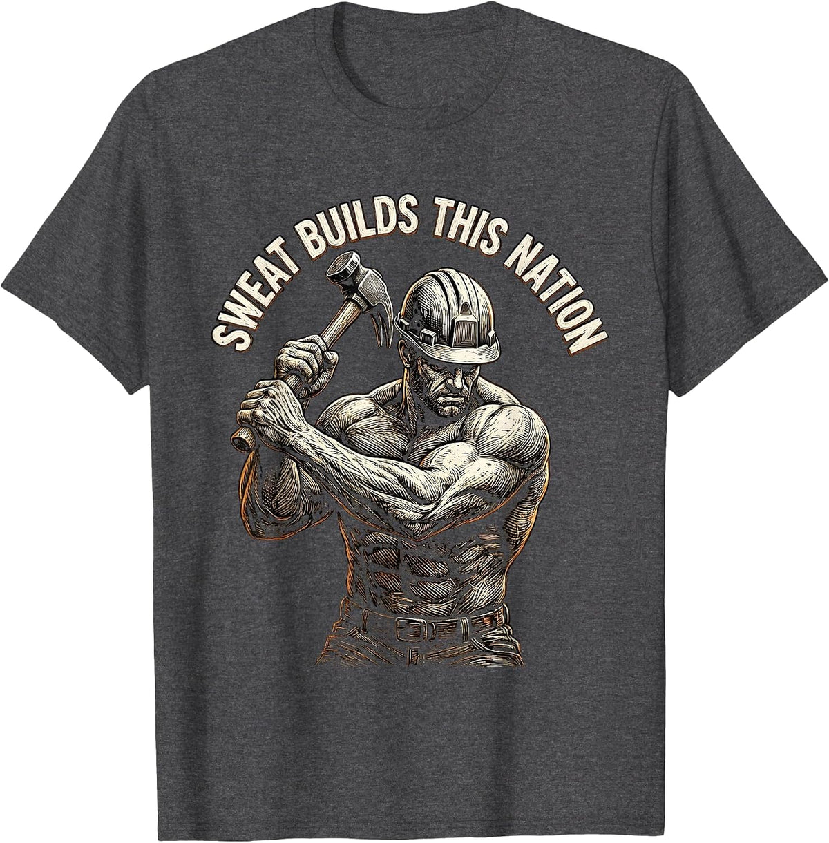 Sweat Builds This Nation Labor Day Design T-Shirt - Dark Heather Grey