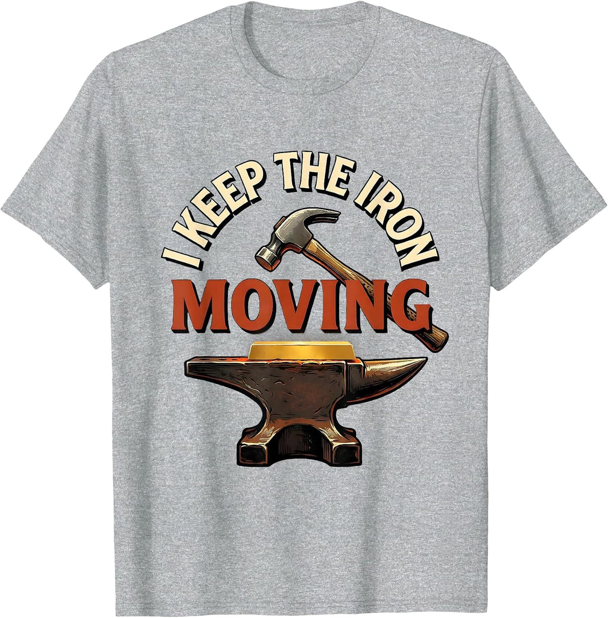 Men's I Keep The Iron Moving Funny Blacksmith Ironworker T-Shirt - Heather Grey