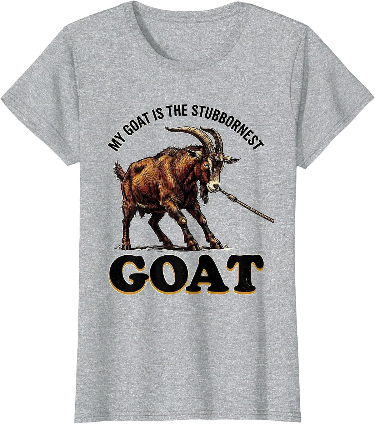 My Goat Is The Stubbornest GOAT Funny Goat Lover Animal T-Shirt - Heather Grey
