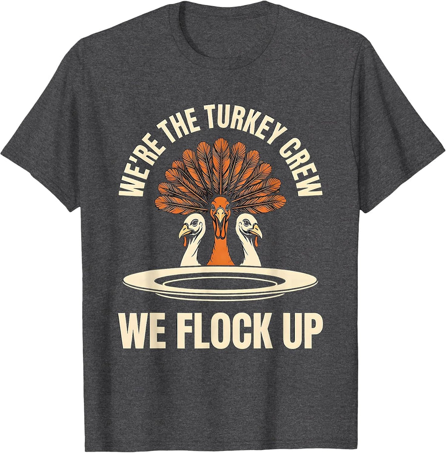 Men's We're The Turkey Crew, We Flock Up Funny Thanksgiving Crew T-Shirt - Dark Heather Grey