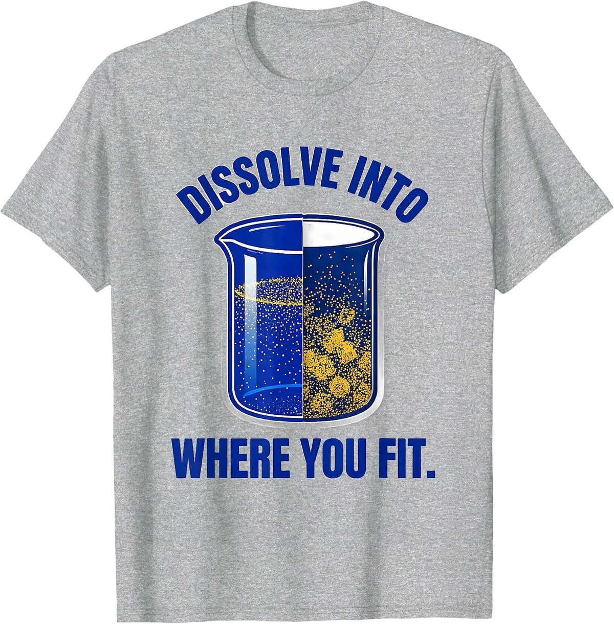 Men's Dissolve Into Where You Fit Nerdy Chemistry Teacher Science T-Shirt - Heather Grey
