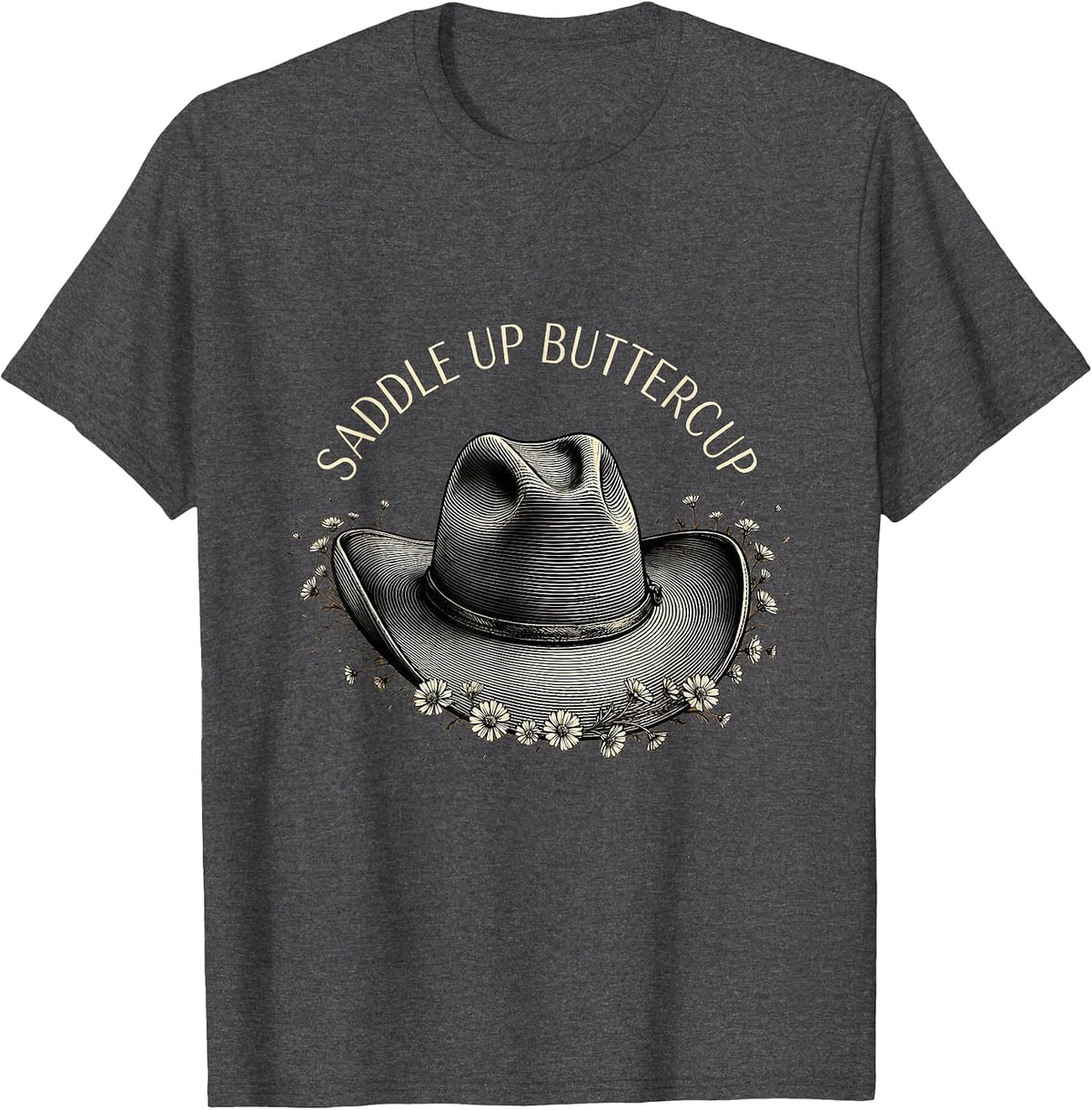 Saddle Up Buttercup Cowboy Western Design T-Shirt - Dark Heather Grey