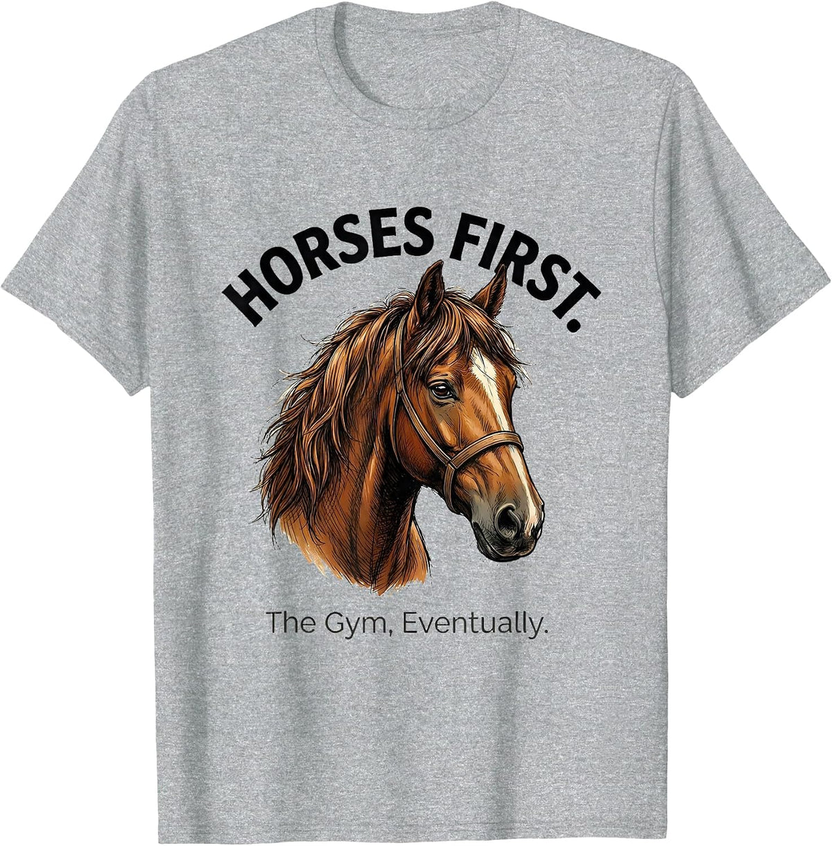 Men's Horses First The Gym Eventually Funny Horse Lover Gift T-Shirt - Heather Grey