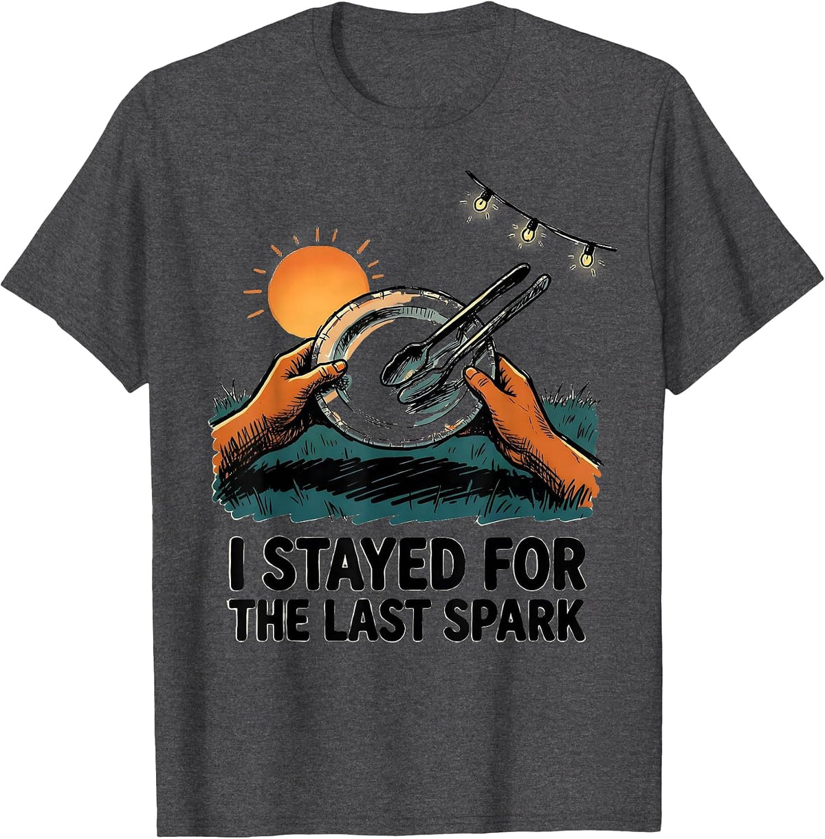 I Stayed For The Last Spark Funny Grill Dad BBQ Humor T-Shirt - Dark Heather Grey