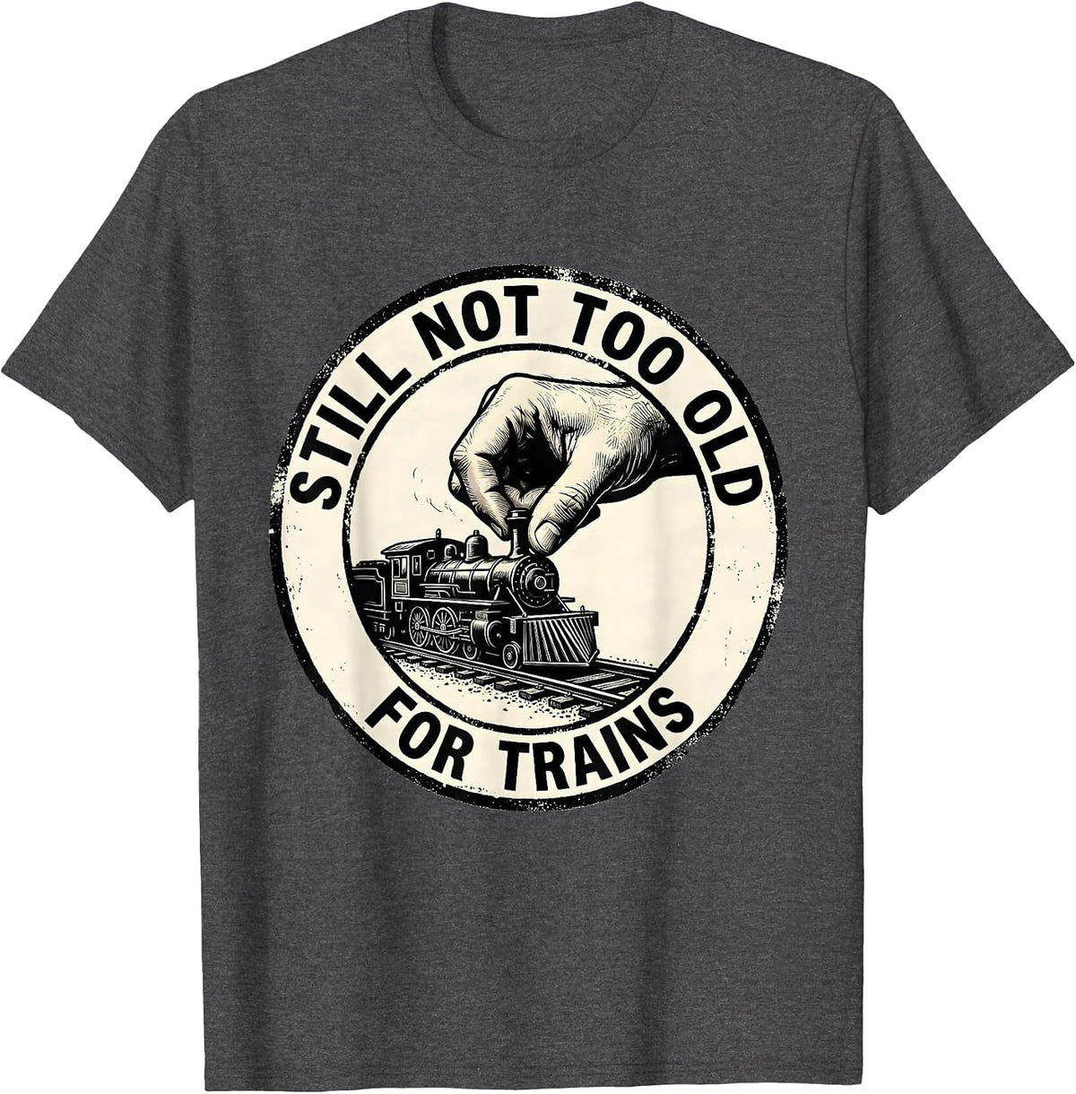 Still Not Too Old For Trains Rubber Stamp Train Enthusiast T-Shirt - Dark Heather Grey