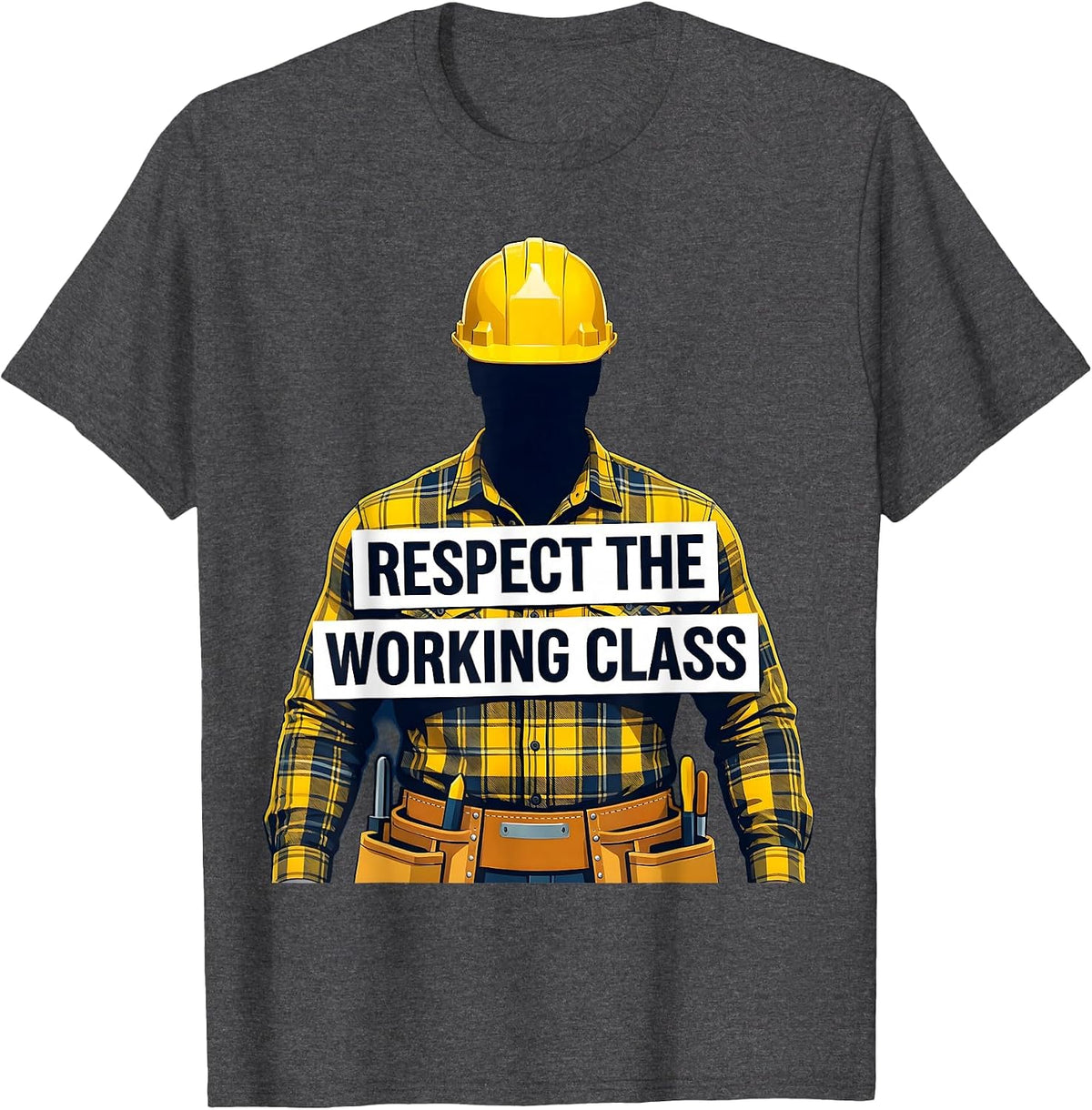 Respect the Working Class Labor Day Design T-Shirt - Dark Heather Grey