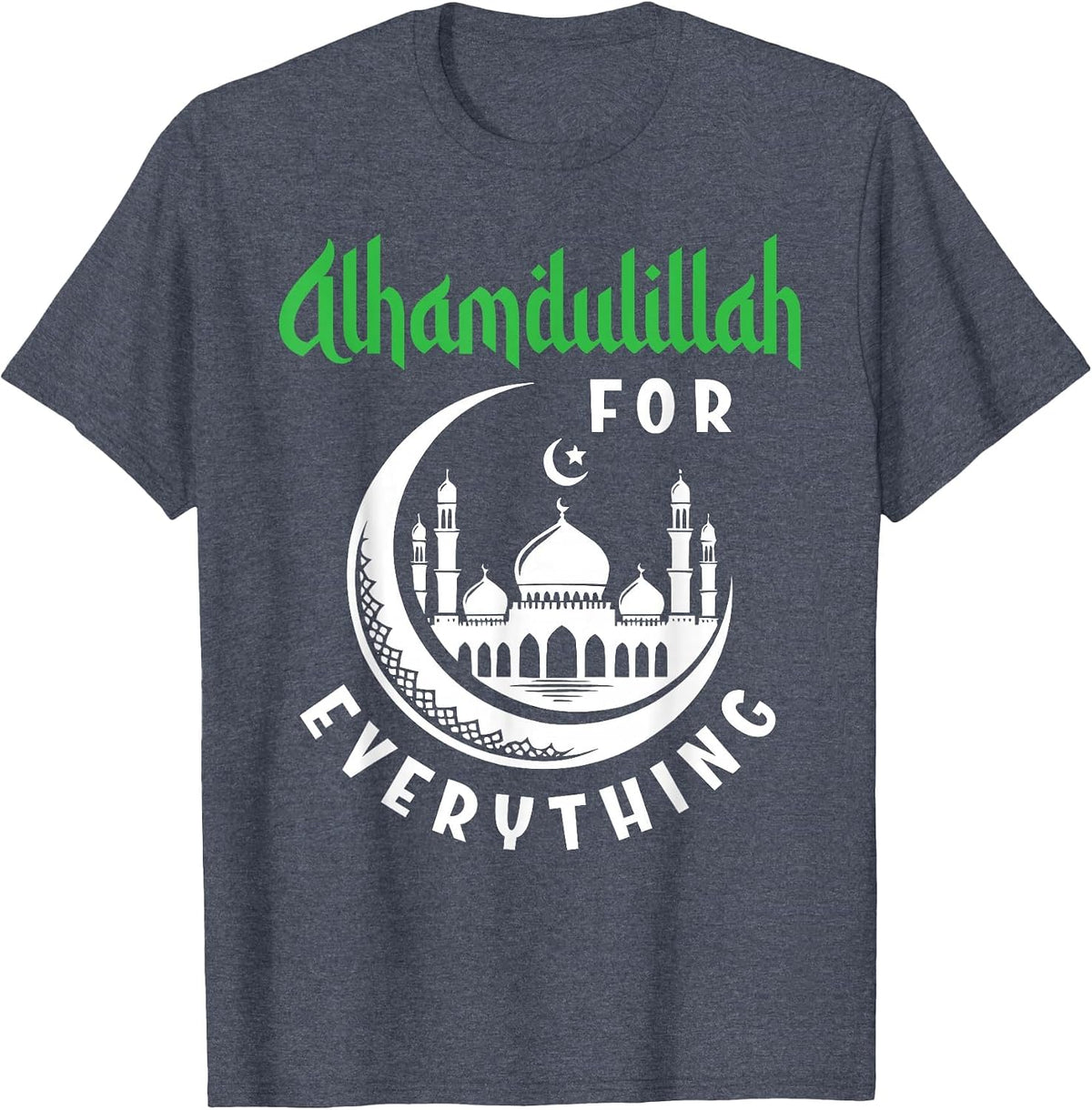 Alhamdulillah for Everything Sunni Religion Islamic Muslim T-Shirt - Heather Blue