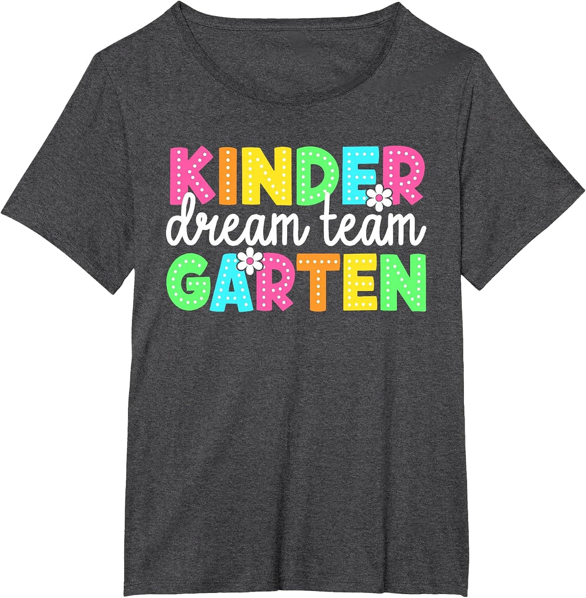 Kindergarten Dream Team Back to School Teachers Students T-Shirt - Dark Heather Grey