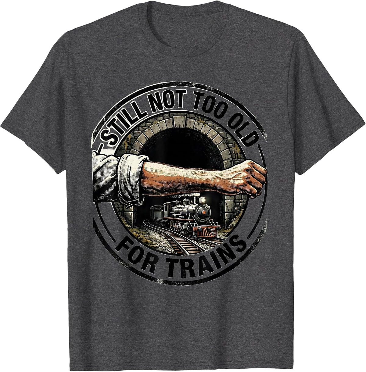 Men's Still Not Too Old For Trains Funny Train Enthusiast Model T-Shirt - Dark Heather Grey