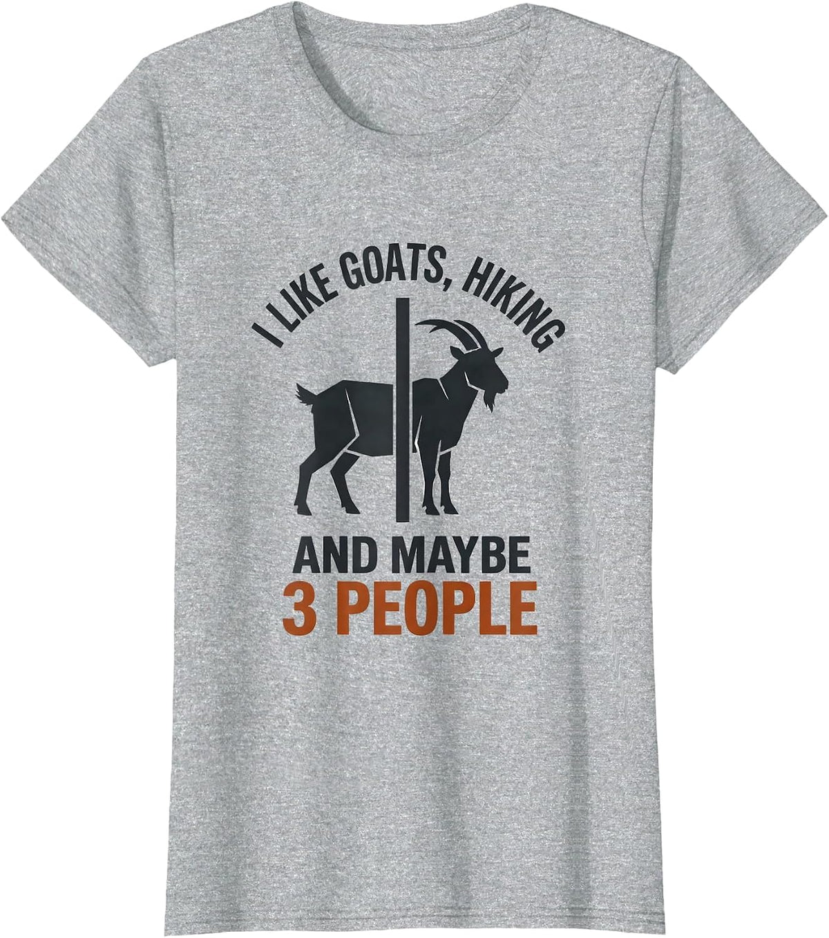 I Like Goats, Hiking, And Maybe 3 People Funny Pet Lover T-Shirt - Heather Grey