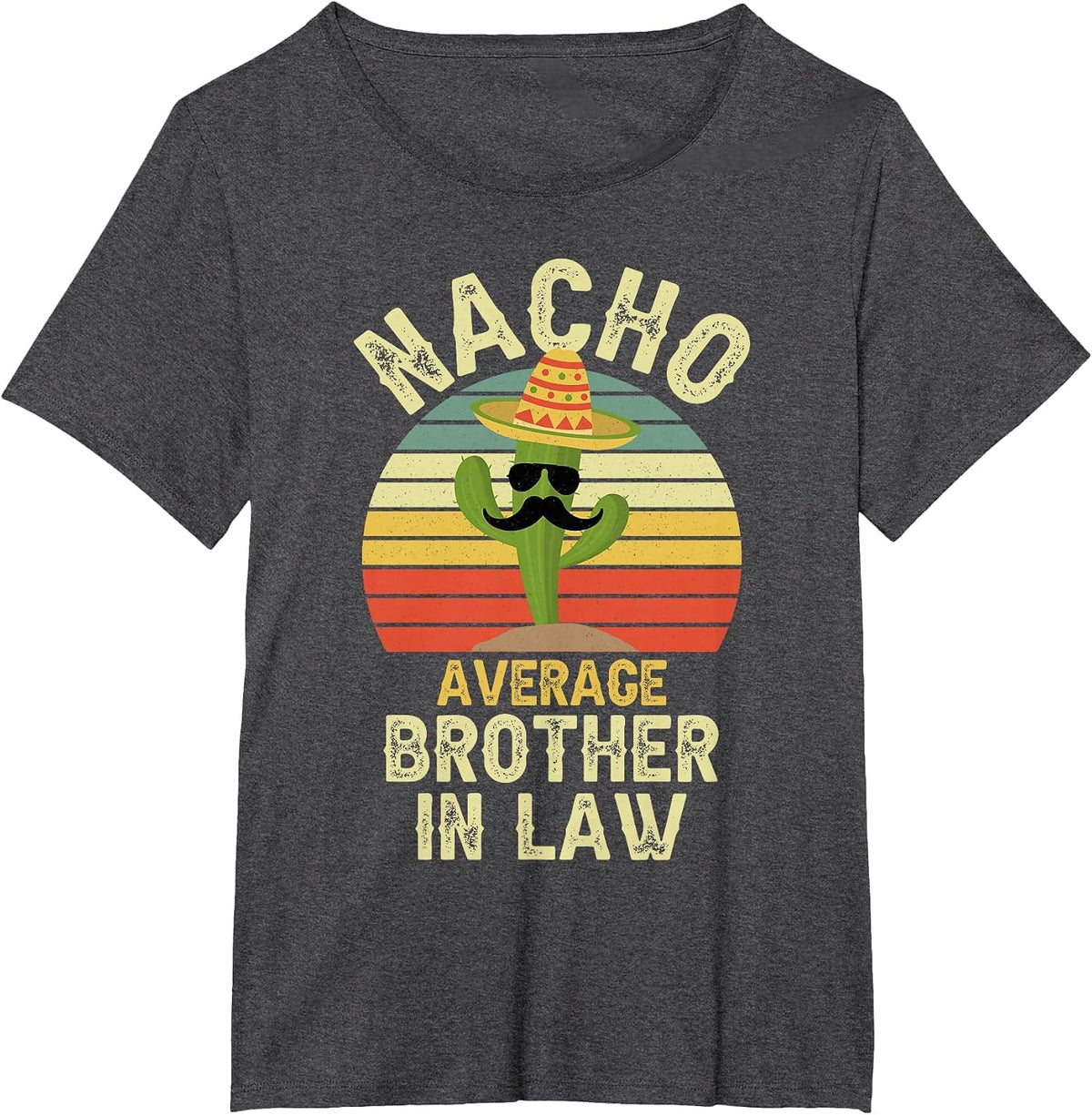 Nacho Average Brother in Law Mexican Matching Cinco De Mayo T-Shirt - Dark Heather Grey