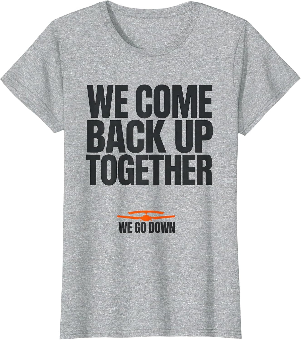 We Go Down We Come Back Up Together Military Helicopter T-Shirt - Heather Grey