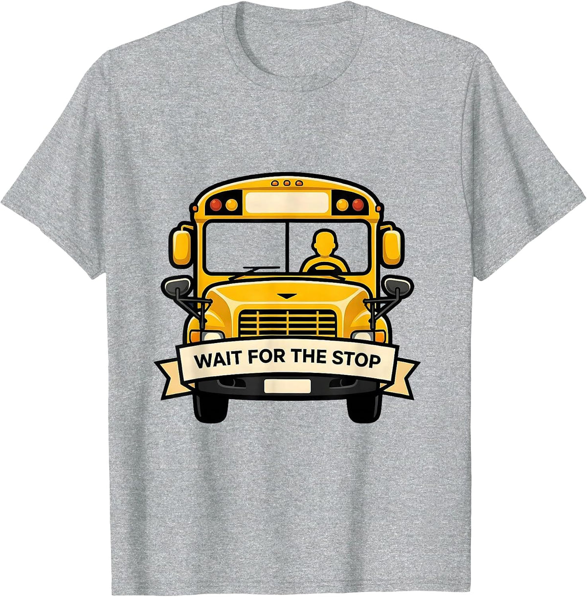 Men's Wait For The Stop Funny School Bus Driver Appreciation Gift T-Shirt - Heather Grey