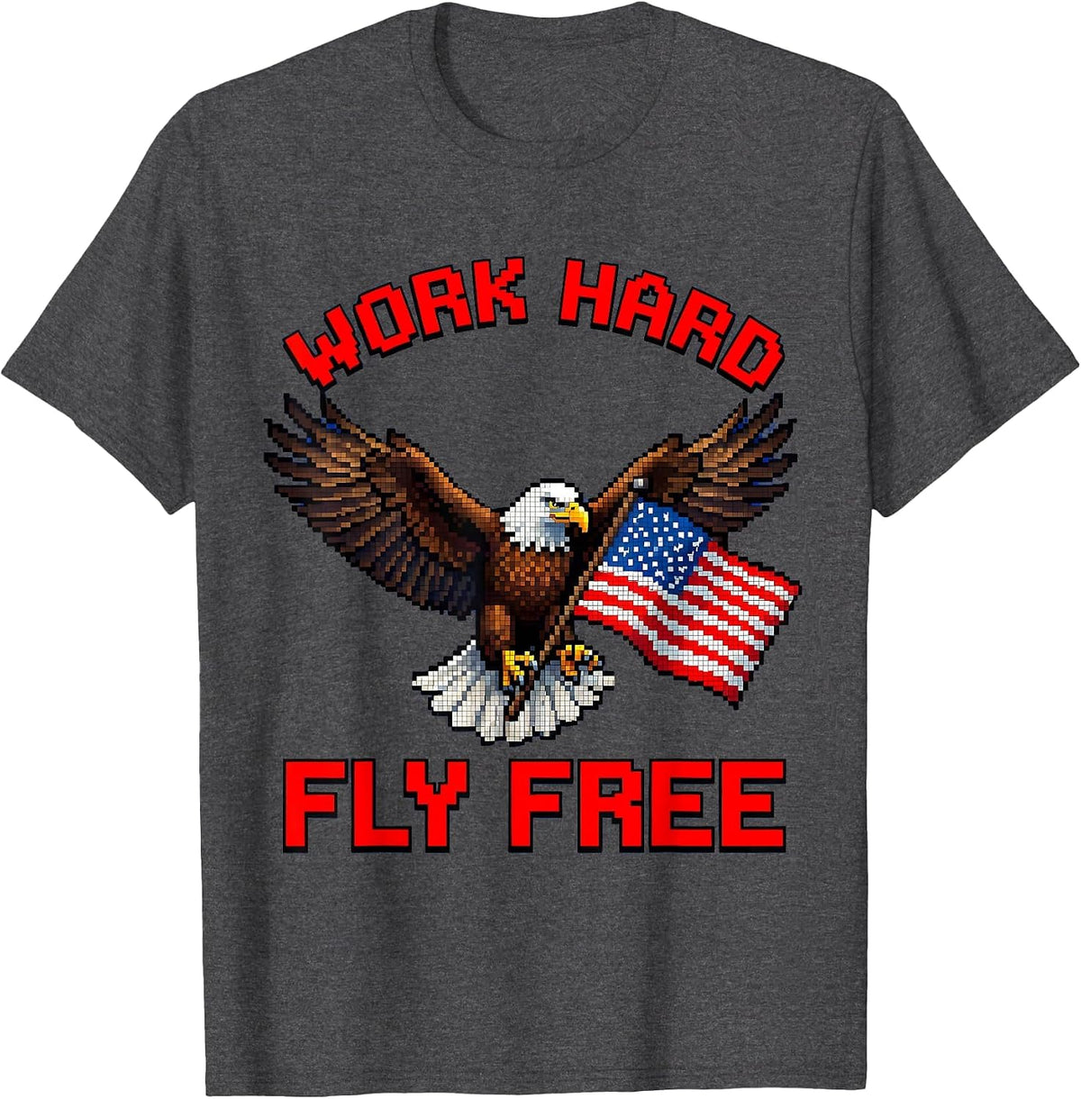 Work Hard Fly Free Stars and Stripes Labor Day T-Shirt - Dark Heather Grey