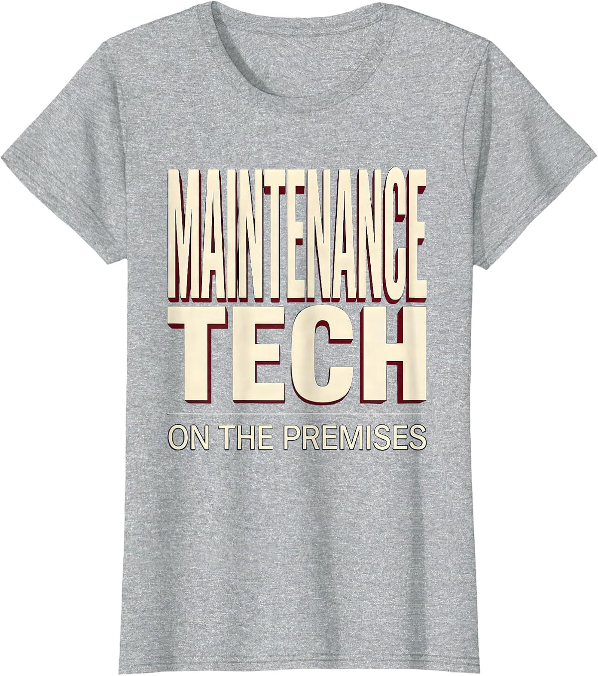 Maintenance Tech, On The Premises Funny Maintenance T-Shirt - Heather Grey