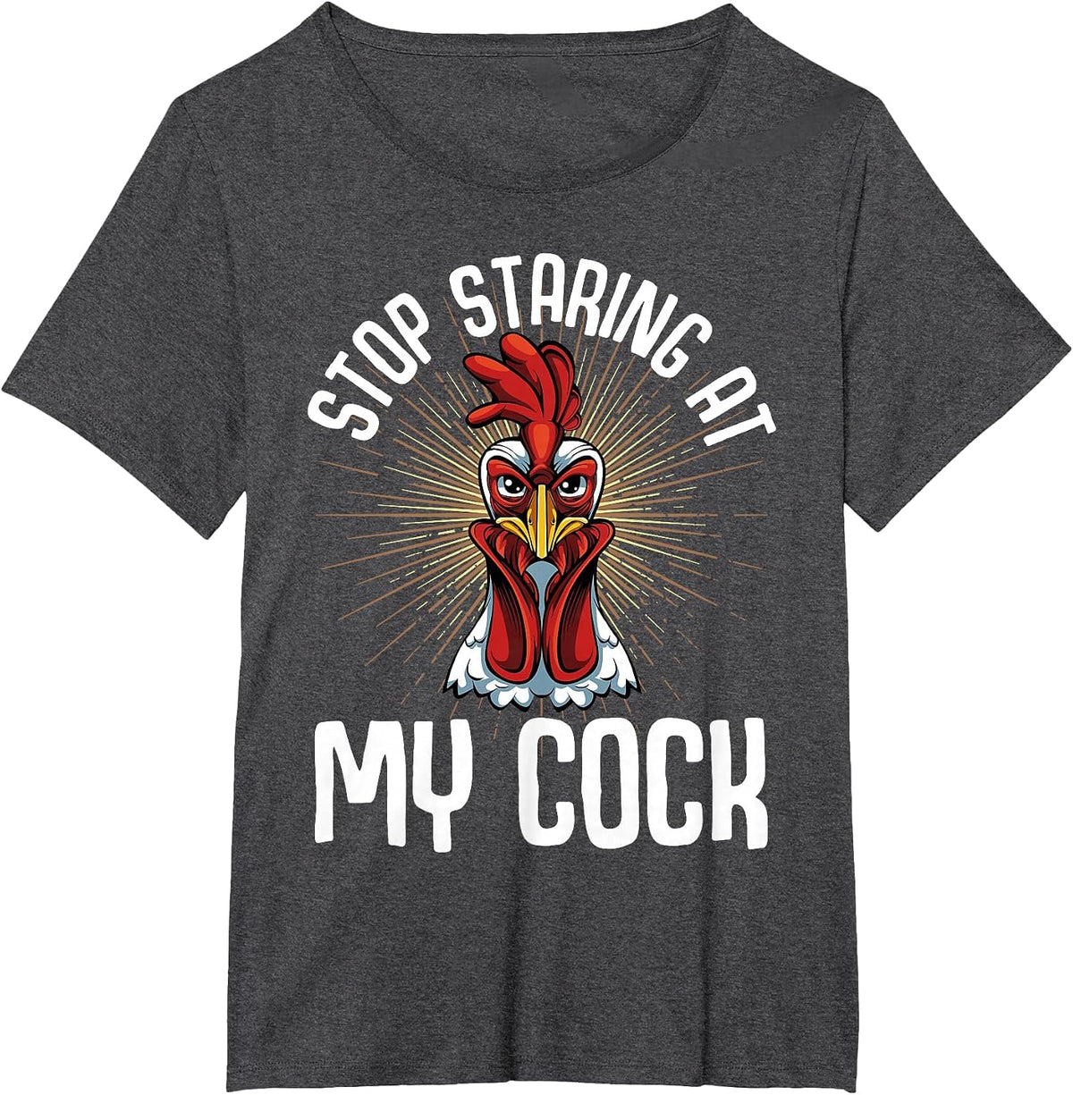 Stop Staring At My Cock Funny Farmer Sarcastic Chicken T-Shirt - Dark Heather Grey