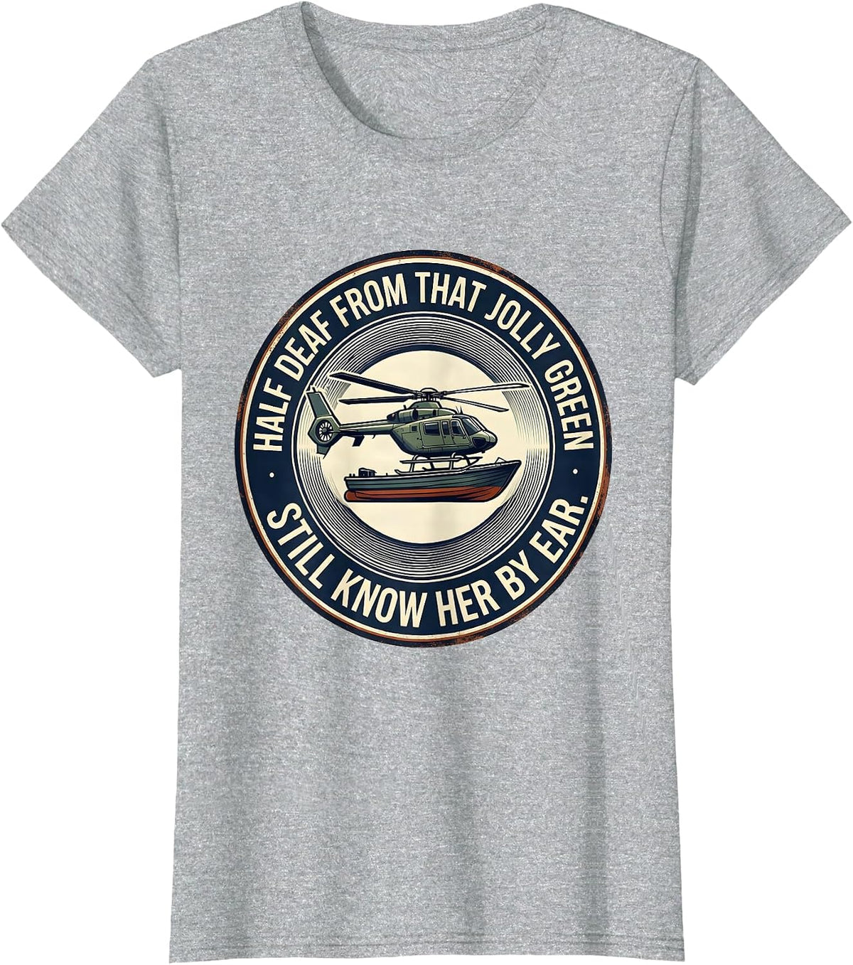 Half Deaf From That Jolly Green, Still Know Her By Ear T-Shirt - Heather Grey